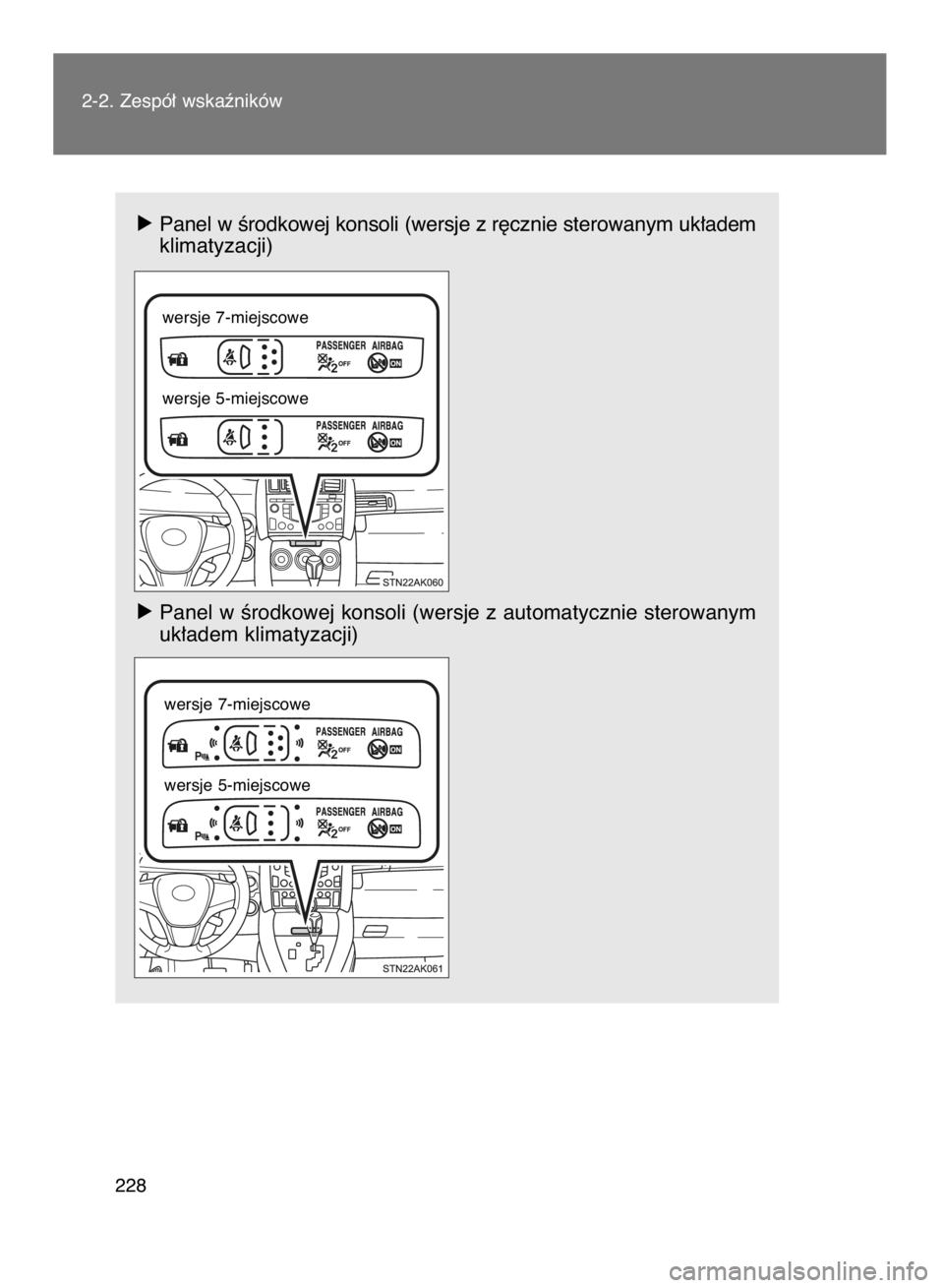 TOYOTA VERSO 2017 Instrukcja obsługi (in Polish) ó Panel w Êrodkowej konsoli (wersje z r´cznie sterowanym uk∏adem
klimatyzacji)
ó Panel w Êrodkowej konsoli (wersje z automatycznie sterowanym
uk∏adem klimatyzacji)
2-2. Zespó∏ wskaêników TOYOTA VERSO 2017 Instrukcja obsługi (in Polish) ó Panel w Êrodkowej konsoli (wersje z r´cznie sterowanym uk∏adem
klimatyzacji)
ó Panel w Êrodkowej konsoli (wersje z automatycznie sterowanym
uk∏adem klimatyzacji)
2-2. Zespó∏ wskaêników