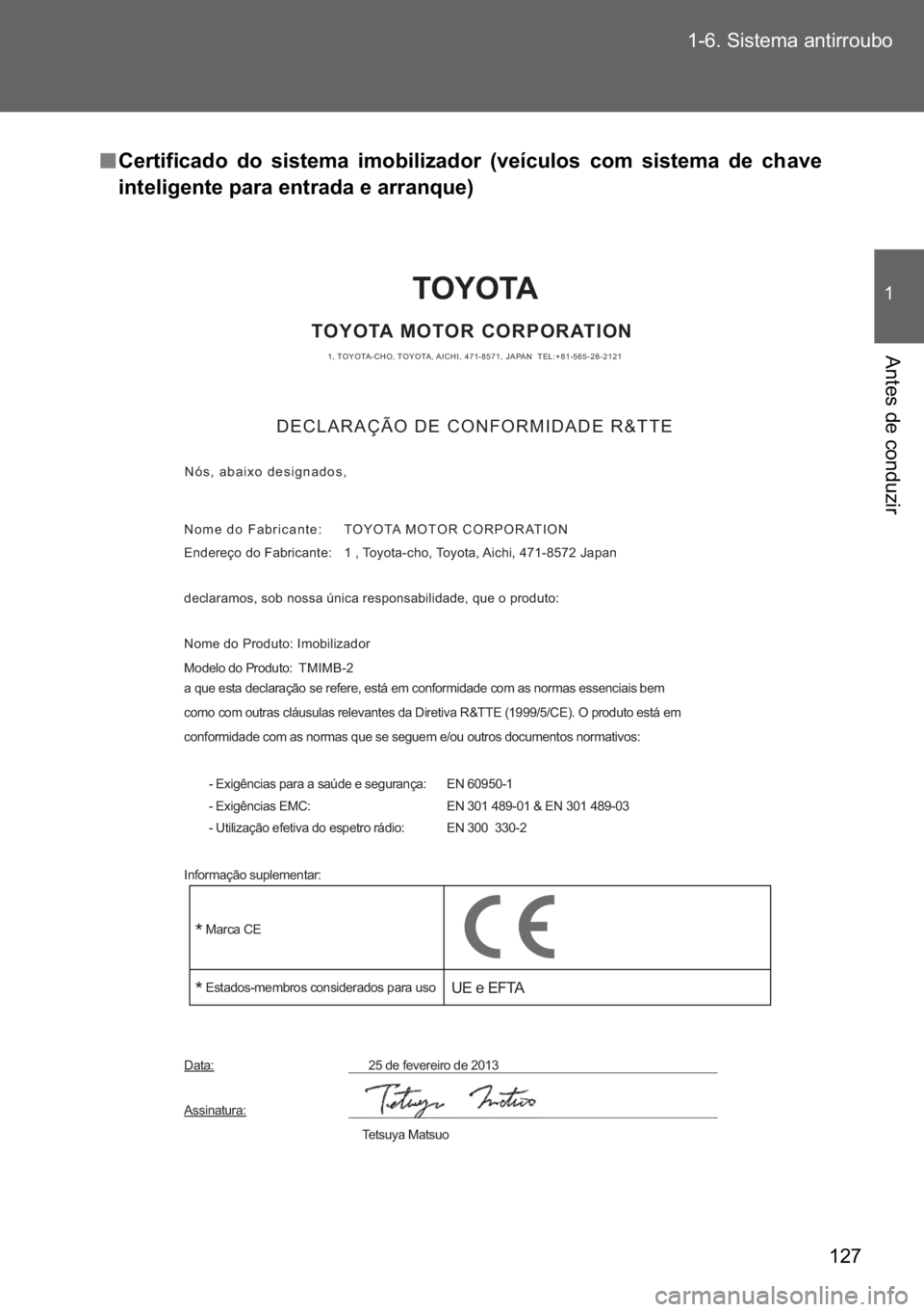 TOYOTA VERSO 2017  Manual de utilização (in Portuguese) ��� ������6�L�V�W�H�P�D��D�Q�W�L�U�U�R�X�E�R
�
�$�Q�W�H�V��G�H��F�R�Q�G�X�]�L�U
n
nn n�&�H�U�W�L�I�L�F�D�G�R� �G�R� �V�L�V�W�H�P�D� �L�P�R�E�L�O�L�]�D�G�R�U� ��Y�H�t�F�X�O�R�V� �F�R�