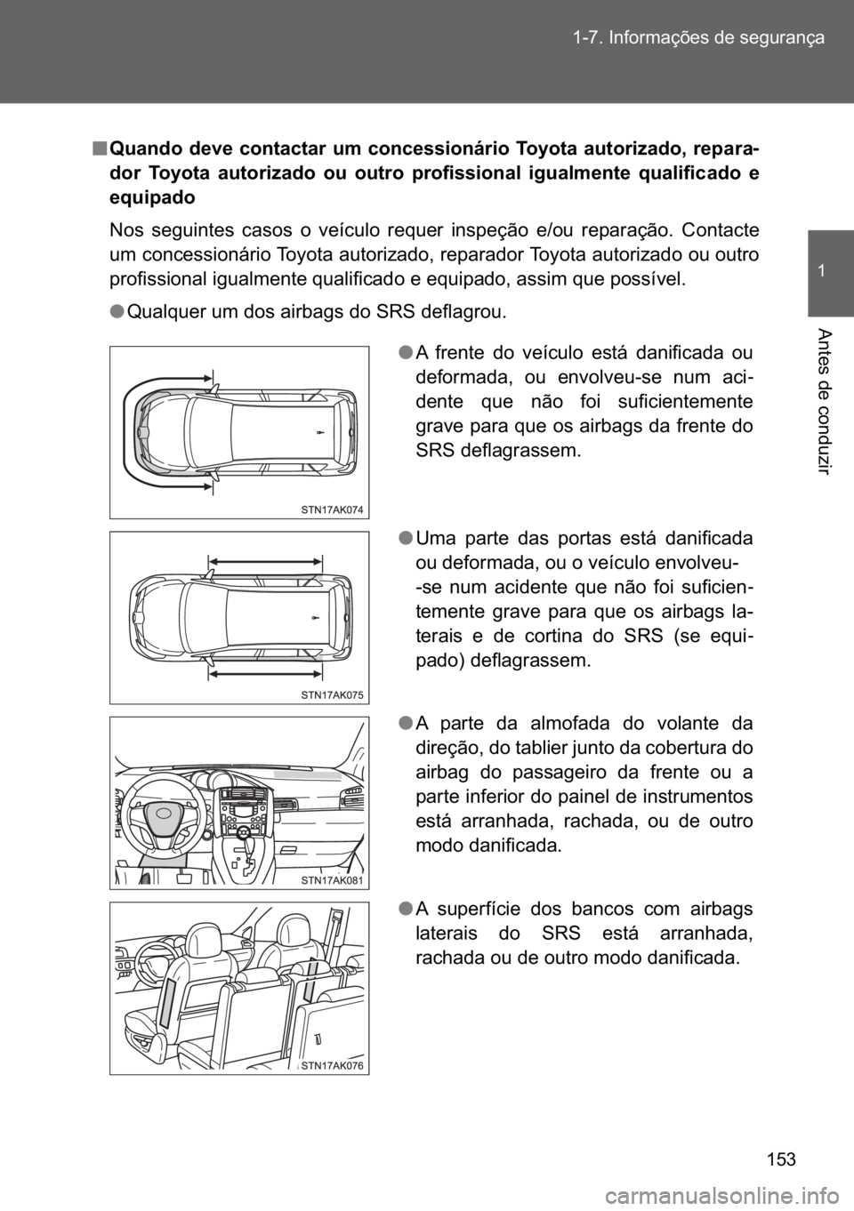 TOYOTA VERSO 2017  Manual de utilização (in Portuguese) ��� ������,�Q�I�R�U�P�D�o�}�H�V��G�H��V�H�J�X�U�D�Q�o�D
�
�$�Q�W�H�V��G�H��F�R�Q�G�X�]�L�U
n
nn n�4�X�D�Q�G�R��G�H�Y�H��F�R�Q�W�D�F�W�D�U� �X�P��F�R�Q�F�H�V�V�L�R�Q�i�U�L�R��7�R�\�R�