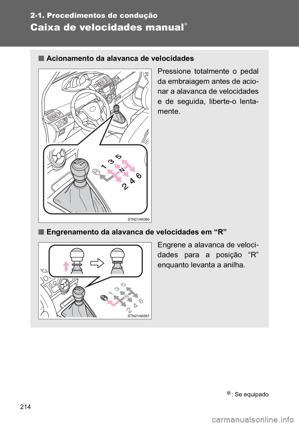 TOYOTA VERSO 2017  Manual de utilização (in Portuguese) ���
2-1. Procedimentos de condução
Caixa de velocidades manual∗
∗���6�H��H�T�X�L�S�D�G�R
n
nn n�$�F�L�R�Q�D�P�H�Q�W�R��G�D��D�O�D�Y�D�Q�F�D��G�H��Y�H�O�R�F�L�G�D�G�H�V�
�3�U�H�V�V�L�R