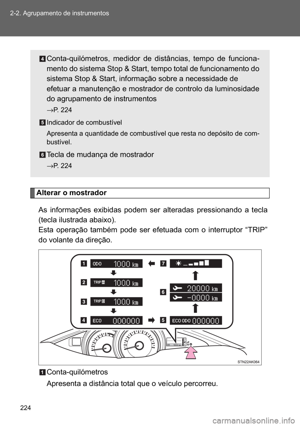 TOYOTA VERSO 2017  Manual de utilização (in Portuguese) ��� ������$�J�U�X�S�D�P�H�Q�W�R��G�H��L�Q�V�W�U�X�P�H�Q�W�R�V
�$�O�W�H�U�D�U��R��P�R�V�W�U�D�G�R�U
�$�V� �L�Q�I�R�U�P�D�o�}�H�V� �H�[�L�E�L�G�D�V� �S�R�G�H�P� �V�H�U� �D�O�W�H�U�D�G�D