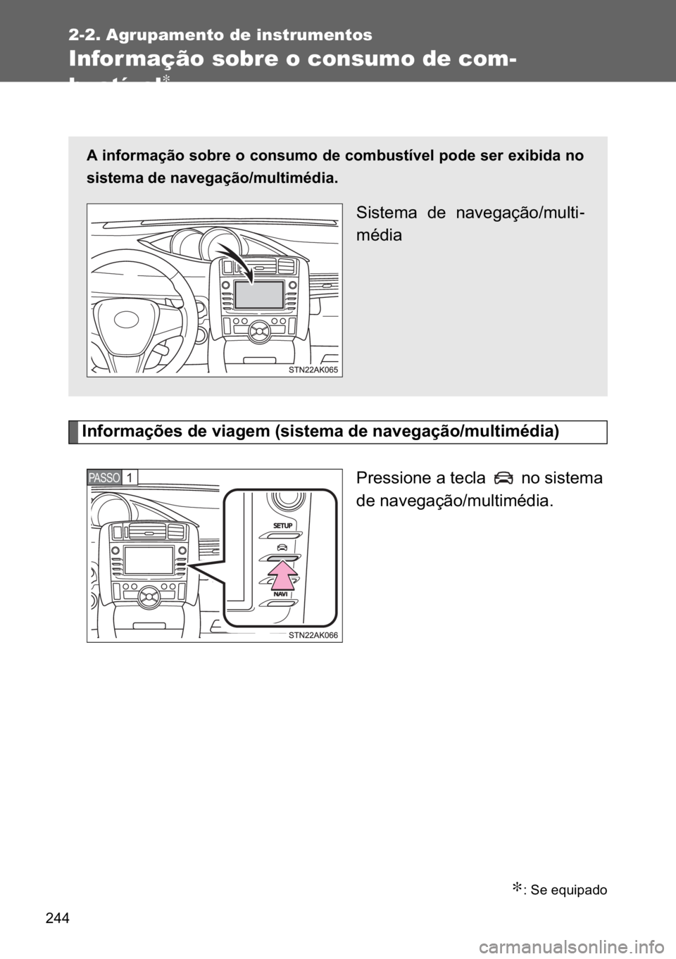TOYOTA VERSO 2017  Manual de utilização (in Portuguese) ���
2-2. Agrupamento de instrumentos
Informação sobre o consumo de com-
bustível
∗
<002c005100490052005500500044006f007d0048005600030047004800030059004c0044004a004800500003000b0056004c00560057