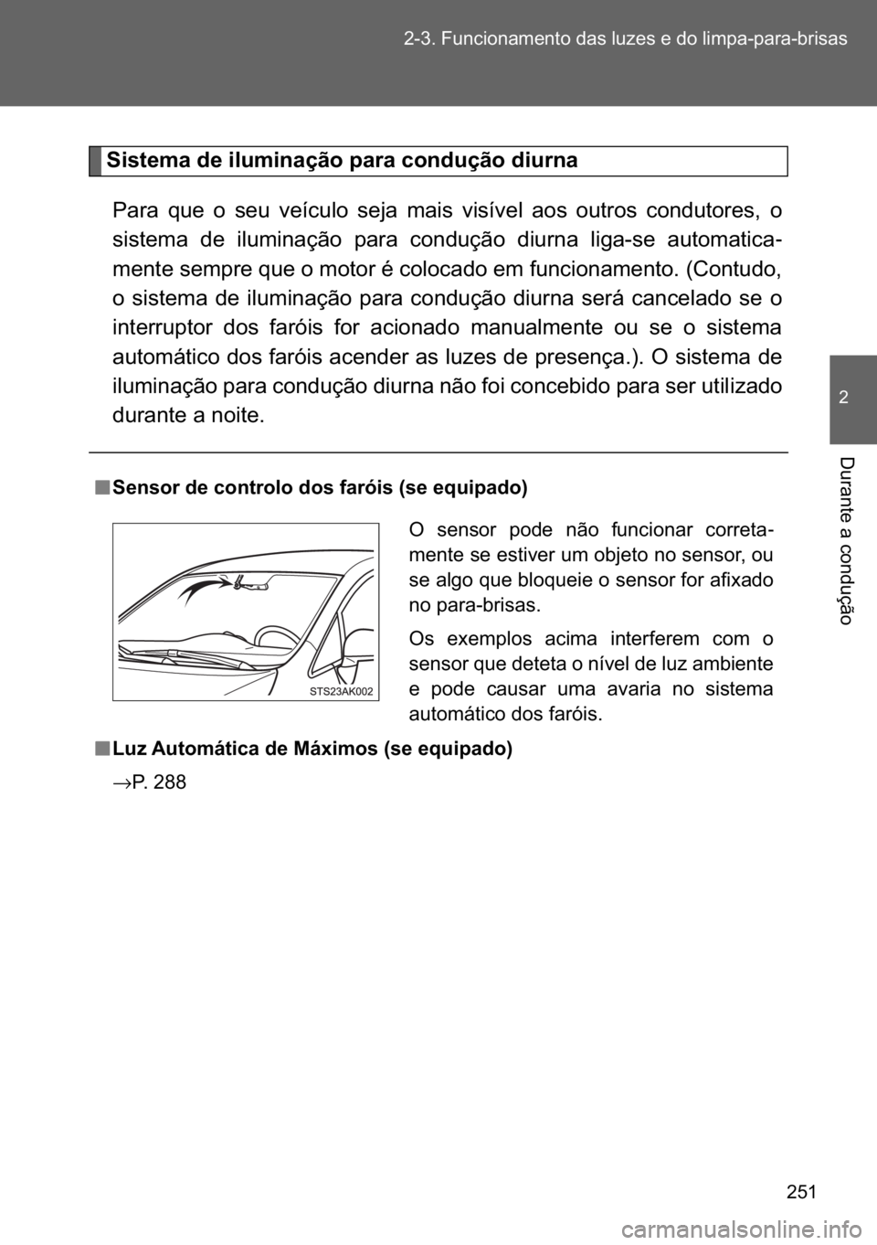 TOYOTA VERSO 2017  Manual de utilização (in Portuguese) ��� ������)�X�Q�F�L�R�Q�D�P�H�Q�W�R��G�D�V��O�X�]�H�V��H��G�R��O�L�P�S�D��S�D�U�D��E�U�L�V�D�V
�
��X�U�D�Q�W�H��D��F�R�Q�G�X�o�m�R
�6�L�V�W�H�P�D��G�H��L�O�X�P�L�Q�D�o�m�R��S�D�U