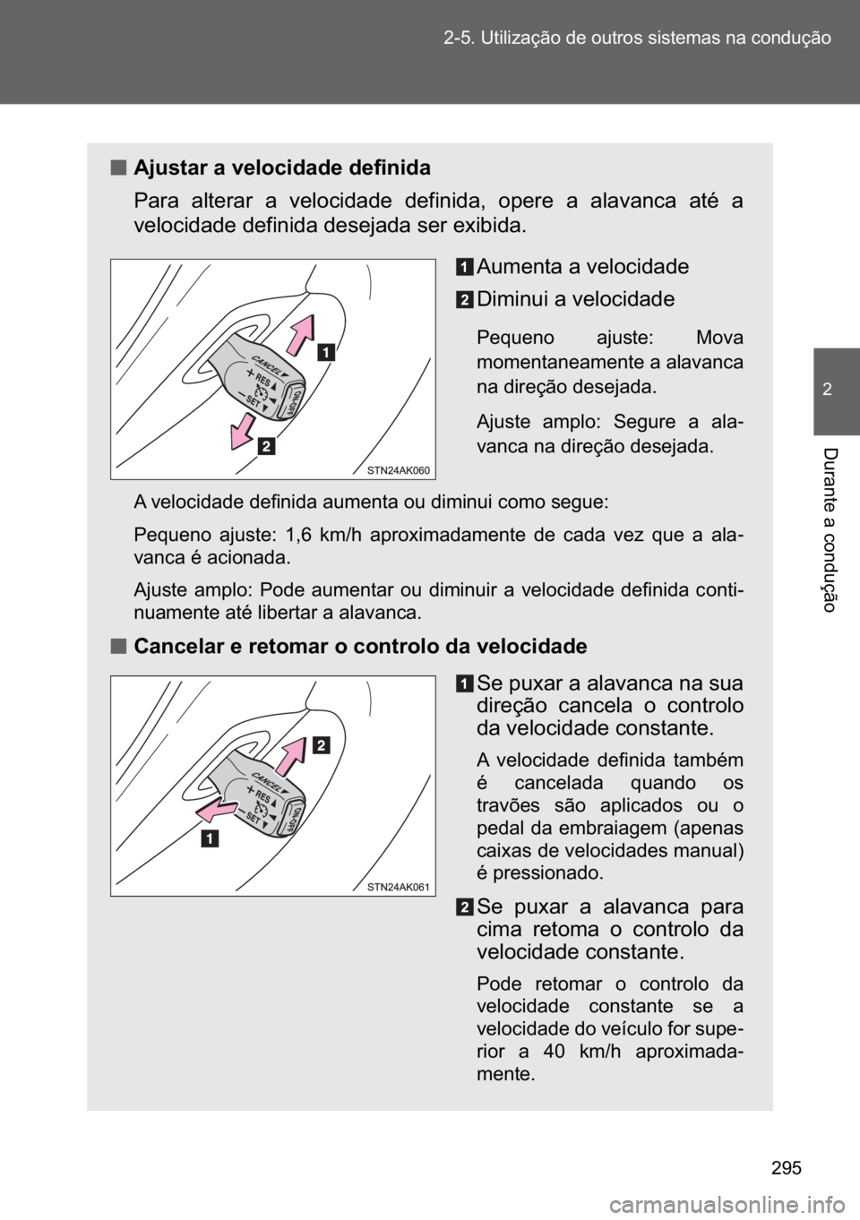 TOYOTA VERSO 2017  Manual de utilização (in Portuguese) ��� ������8�W�L�O�L�]�D�o�m�R��G�H��R�X�W�U�R�V��V�L�V�W�H�P�D�V��Q�D��F�R�Q�G�X�o�m�R
�
��X�U�D�Q�W�H��D��F�R�Q�G�X�o�m�R
n
nn n�$�M�X�V�W�D�U��D��Y�H�O�R�F�L�G�D�G�H��G�H�I�L�Q�L