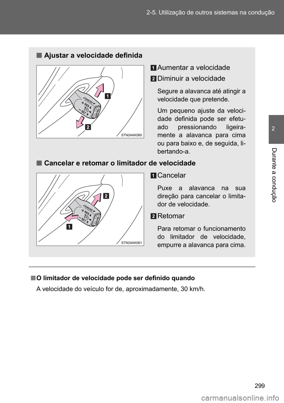 TOYOTA VERSO 2017  Manual de utilização (in Portuguese) ��� ������8�W�L�O�L�]�D�o�m�R��G�H��R�X�W�U�R�V��V�L�V�W�H�P�D�V��Q�D��F�R�Q�G�X�o�m�R
�
��X�U�D�Q�W�H��D��F�R�Q�G�X�o�m�R
n
nn n�2��O�L�P�L�W�D�G�R�U��G�H��Y�H�O�R�F�L�G�D�G�H��S