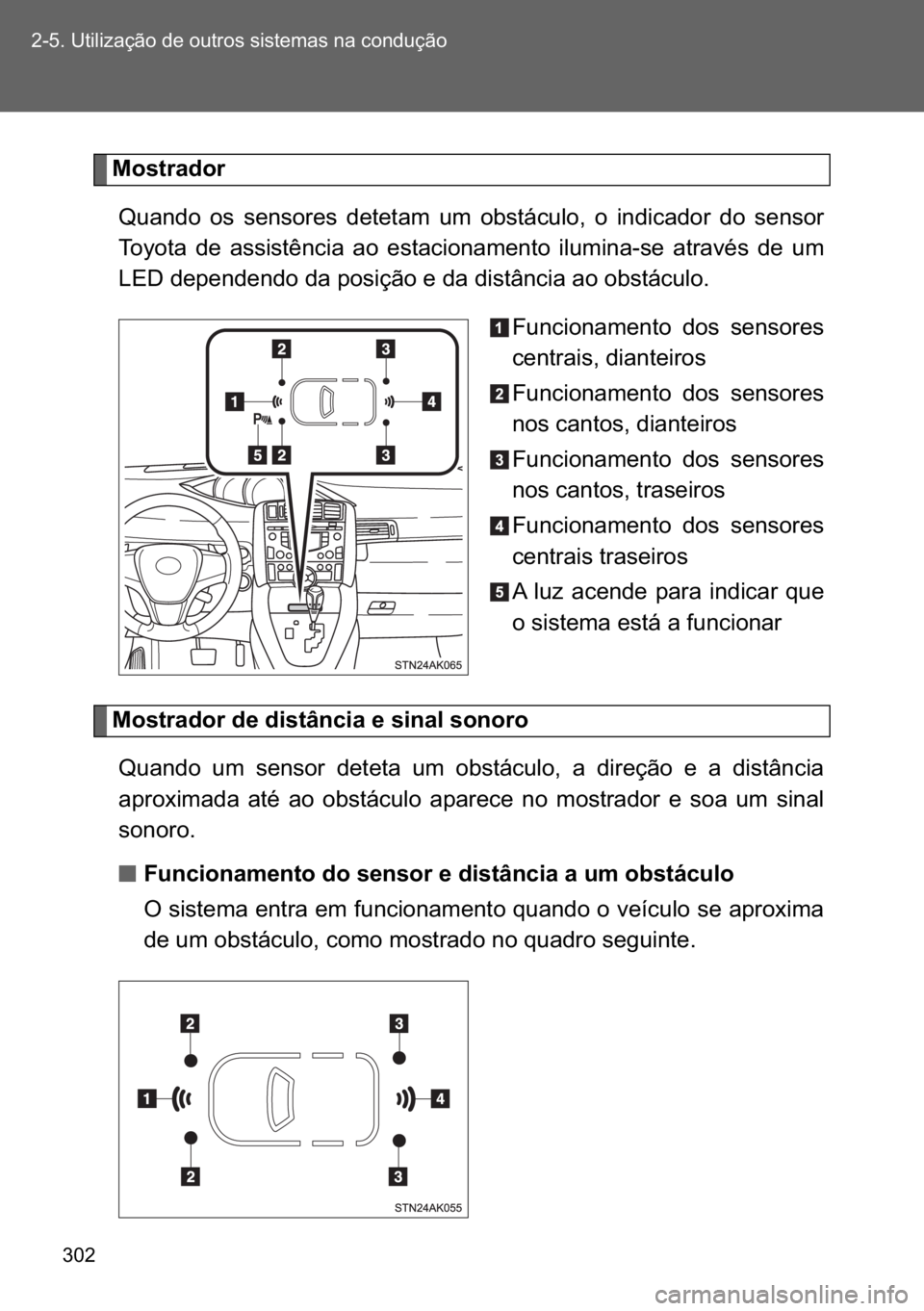 TOYOTA VERSO 2017  Manual de utilização (in Portuguese) ��� ������8�W�L�O�L�]�D�o�m�R��G�H��R�X�W�U�R�V��V�L�V�W�H�P�D�V��Q�D��F�R�Q�G�X�o�m�R
�0�R�V�W�U�D�G�R�U�
�4�X�D�Q�G�R� �R�V� �V�H�Q�V�R�U�H�V� �G�H�W�H�W�D�P� �X�P� �R�E�V�W�i�F�X