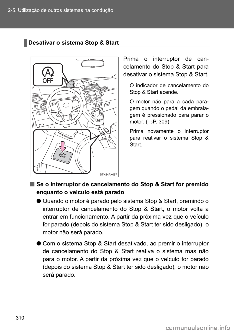 TOYOTA VERSO 2017  Manual de utilização (in Portuguese) ��� ������8�W�L�O�L�]�D�o�m�R��G�H��R�X�W�U�R�V��V�L�V�W�H�P�D�V��Q�D��F�R�Q�G�X�o�m�R
��H�V�D�W�L�Y�D�U��R��V�L�V�W�H�P�D��6�W�R�S��	��6�W�D�U�W
�3�U�L�P�D� �R� �L�Q�W�H�U�U�X�S�