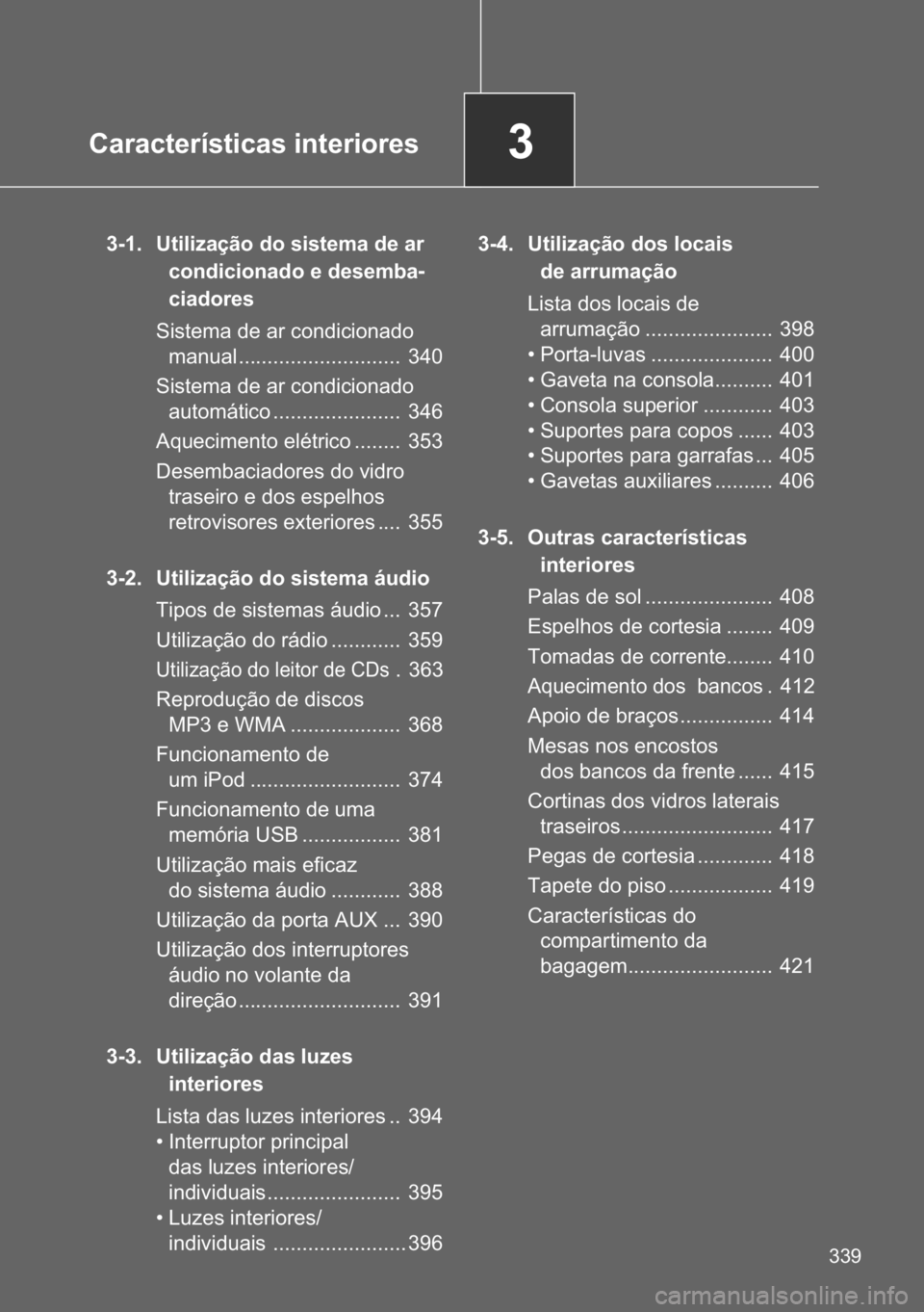 TOYOTA VERSO 2017  Manual de utilização (in Portuguese) ��&�D�U�D�F�W�H�U�t�V�W�L�F�D�V��L�Q�W�H�U�L�R�U�H�V
���
���� �8�W�L�O�L�]�D�o�m�R��G�R��V�L�V�W�H�P�D��G�H��D�U�
�F�R�Q�G�L�F�L�R�Q�D�G�R��H��G�H�V�H�P�E�D-
�F�L�D�G�R�U�H�V
�6�L�V�W�