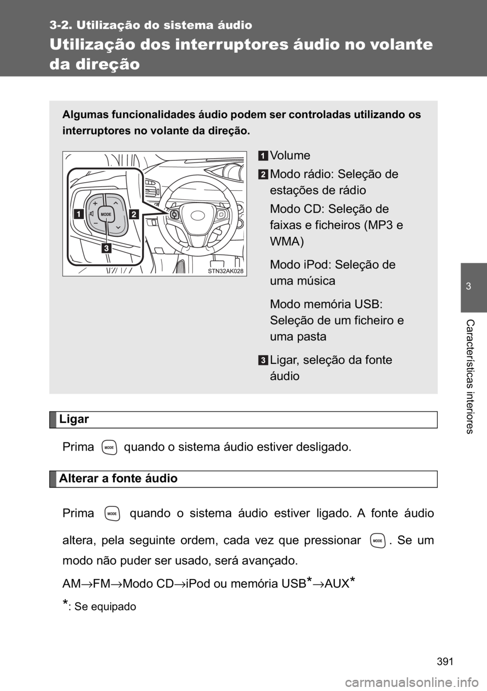 TOYOTA VERSO 2017  Manual de utilização (in Portuguese) ���
3-2. Utilização do sistema áudio
�
�&�D�U�D�F�W�H�U�t�V�W�L�F�D�V��L�Q�W�H�U�L�R�U�H�V
Utilização dos interruptores áudio no volante 
da direção
�/�L�J�D�U
�3�U�L�P�D� ��T�X�D�Q�G�R