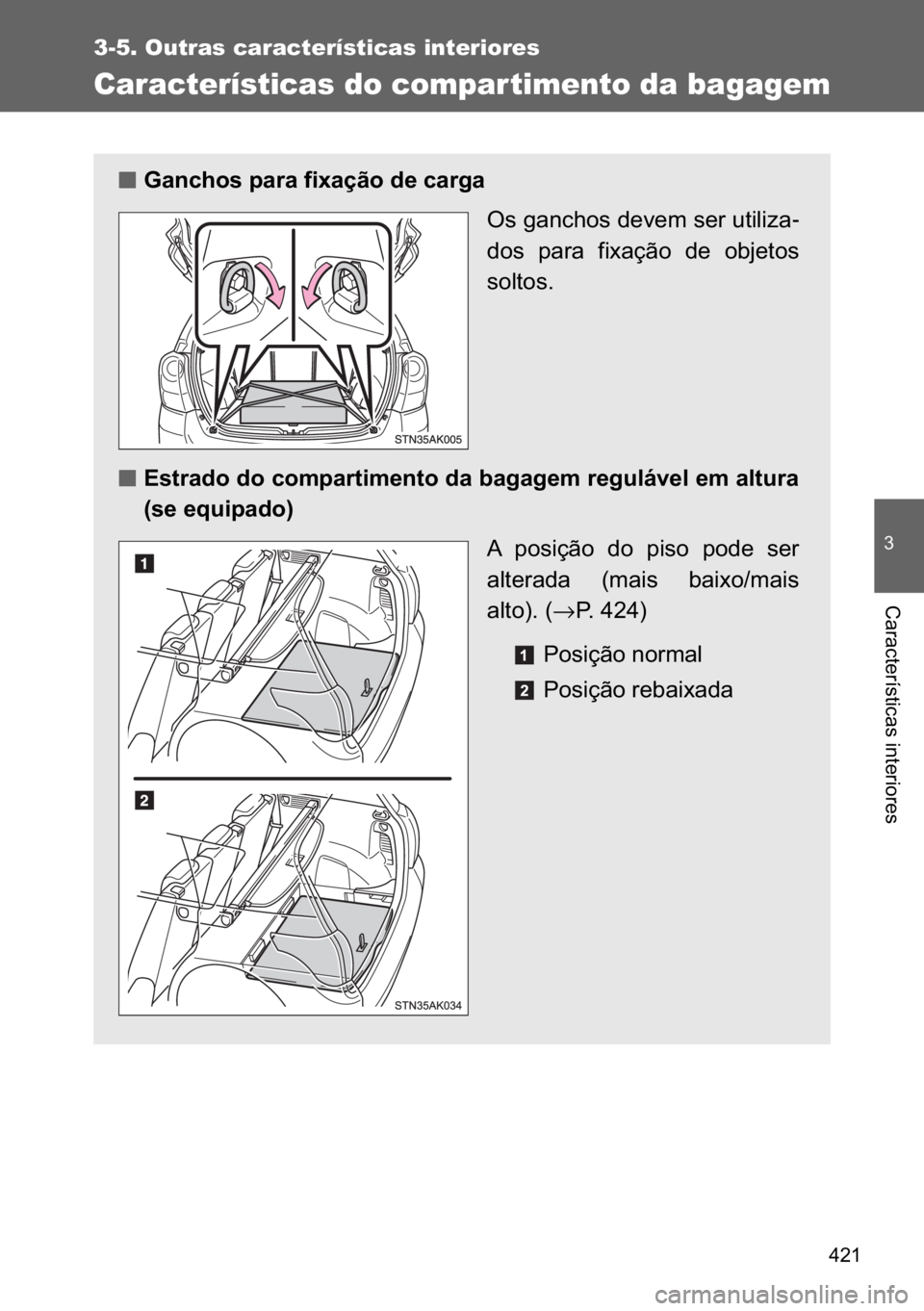 TOYOTA VERSO 2017  Manual de utilização (in Portuguese) ���
3-5. Outras características interiores
�
�&�D�U�D�F�W�H�U�t�V�W�L�F�D�V��L�Q�W�H�U�L�R�U�H�V
Características do compartimento da bagagem
n
nn n�*�D�Q�F�K�R�V��S�D�U�D��I�L�[�D�o�m�R��G�H