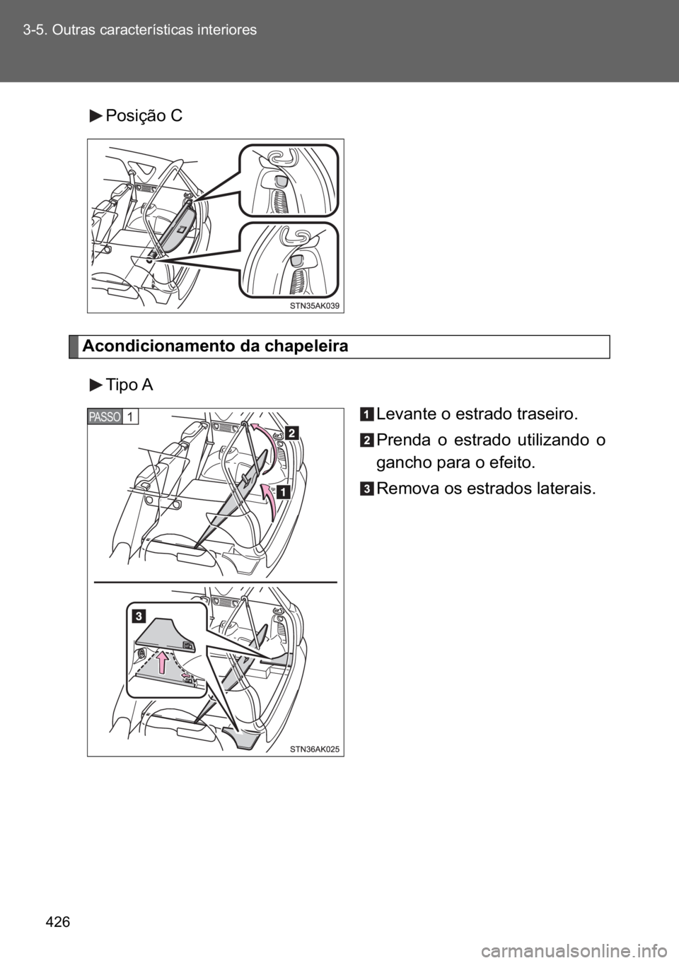 TOYOTA VERSO 2017  Manual de utilização (in Portuguese) ��� ������2�X�W�U�D�V��F�D�U�D�F�W�H�U�t�V�W�L�F�D�V��L�Q�W�H�U�L�R�U�H�V
�3�R�V�L�o�m�R��&
�$�F�R�Q�G�L�F�L�R�Q�D�P�H�Q�W�R��G�D��F�K�D�S�H�O�H�L�U�D
�7�L�S�R��$
�/�H�Y�D�Q�W�H��R��H�