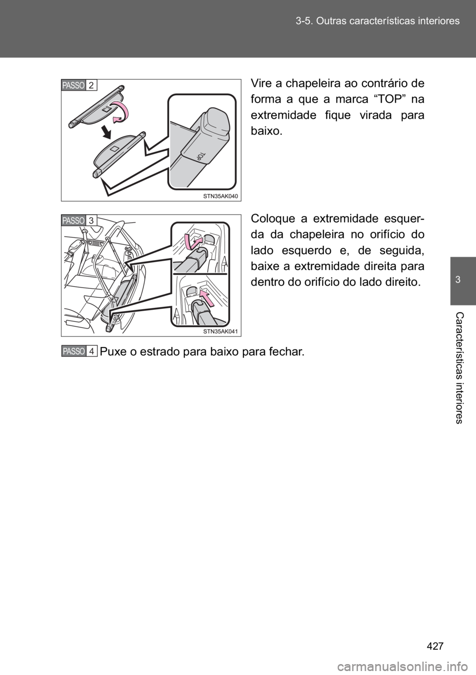 TOYOTA VERSO 2017  Manual de utilização (in Portuguese) ��� ������2�X�W�U�D�V��F�D�U�D�F�W�H�U�t�V�W�L�F�D�V��L�Q�W�H�U�L�R�U�H�V
�
�&�D�U�D�F�W�H�U�t�V�W�L�F�D�V��L�Q�W�H�U�L�R�U�H�V
�9�L�U�H��D��F�K�D�S�H�O�H�L�U�D��D�R��F�R�Q�W�U�i�U�L�R