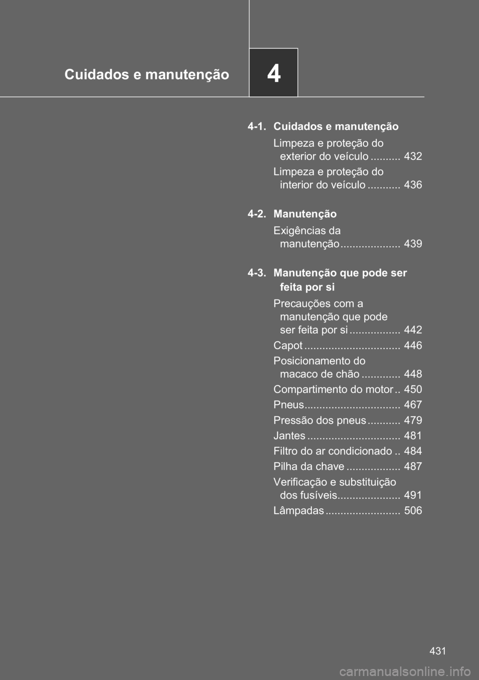 TOYOTA VERSO 2017  Manual de utilização (in Portuguese) ��&�X�L�G�D�G�R�V��H��P�D�Q�X�W�H�Q�o�m�R
���
���� �&�X�L�G�D�G�R�V��H��P�D�Q�X�W�H�Q�o�m�R
�/�L�P�S�H�]�D��H��S�U�R�W�H�o�m�R��G�R�
�H�[�W�H�U�L�R�U��G�R��Y�H�t�F�X�O�R ������