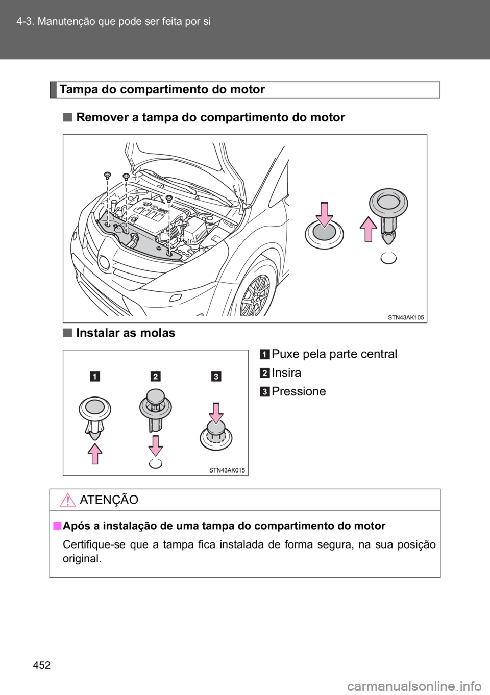 TOYOTA VERSO 2017  Manual de utilização (in Portuguese) ��� ������0�D�Q�X�W�H�Q�o�m�R��T�X�H��S�R�G�H��V�H�U��I�H�L�W�D��S�R�U��V�L
�7�D�P�S�D��G�R��F�R�P�S�D�U�W�L�P�H�Q�W�R��G�R��P�R�W�R�U
n
nn n�5�H�P�R�Y�H�U��D��W�D�P�S�D��G�R��F�