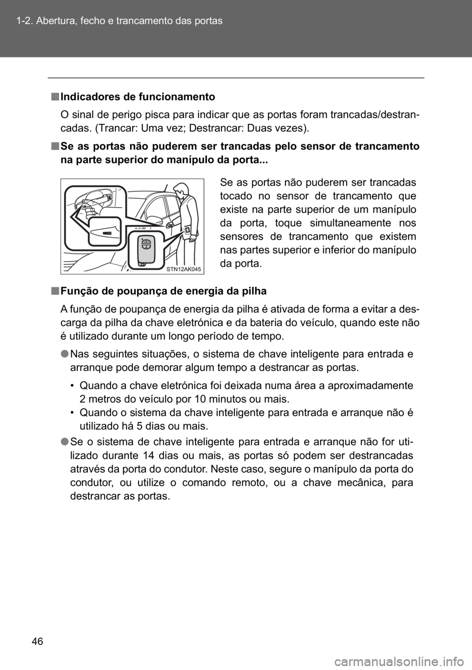 TOYOTA VERSO 2017  Manual de utilização (in Portuguese) �� ������$�E�H�U�W�X�U�D���I�H�F�K�R��H��W�U�D�Q�F�D�P�H�Q�W�R��G�D�V��S�R�U�W�D�V
n
nn n�,�Q�G�L�F�D�G�R�U�H�V��G�H��I�X�Q�F�L�R�Q�D�P�H�Q�W�R
�2��V�L�Q�D�O��G�H��S�H�U�L�J�R��S�L�