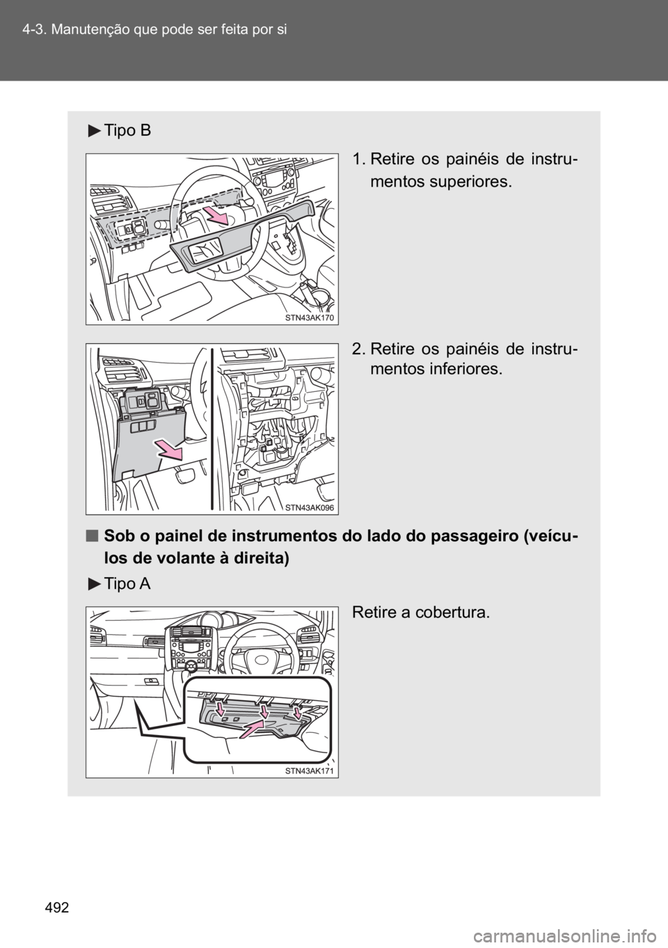 TOYOTA VERSO 2017  Manual de utilização (in Portuguese) ��� ������0�D�Q�X�W�H�Q�o�m�R��T�X�H��S�R�G�H��V�H�U��I�H�L�W�D��S�R�U��V�L
�7�L�S�R��%
��� �5�H�W�L�U�H� �R�V� �S�D�L�Q�p�L�V� �G�H� �L�Q�V�W�U�X-
�P�H�Q�W�R�V��V�X�S�H�U�L�R�U