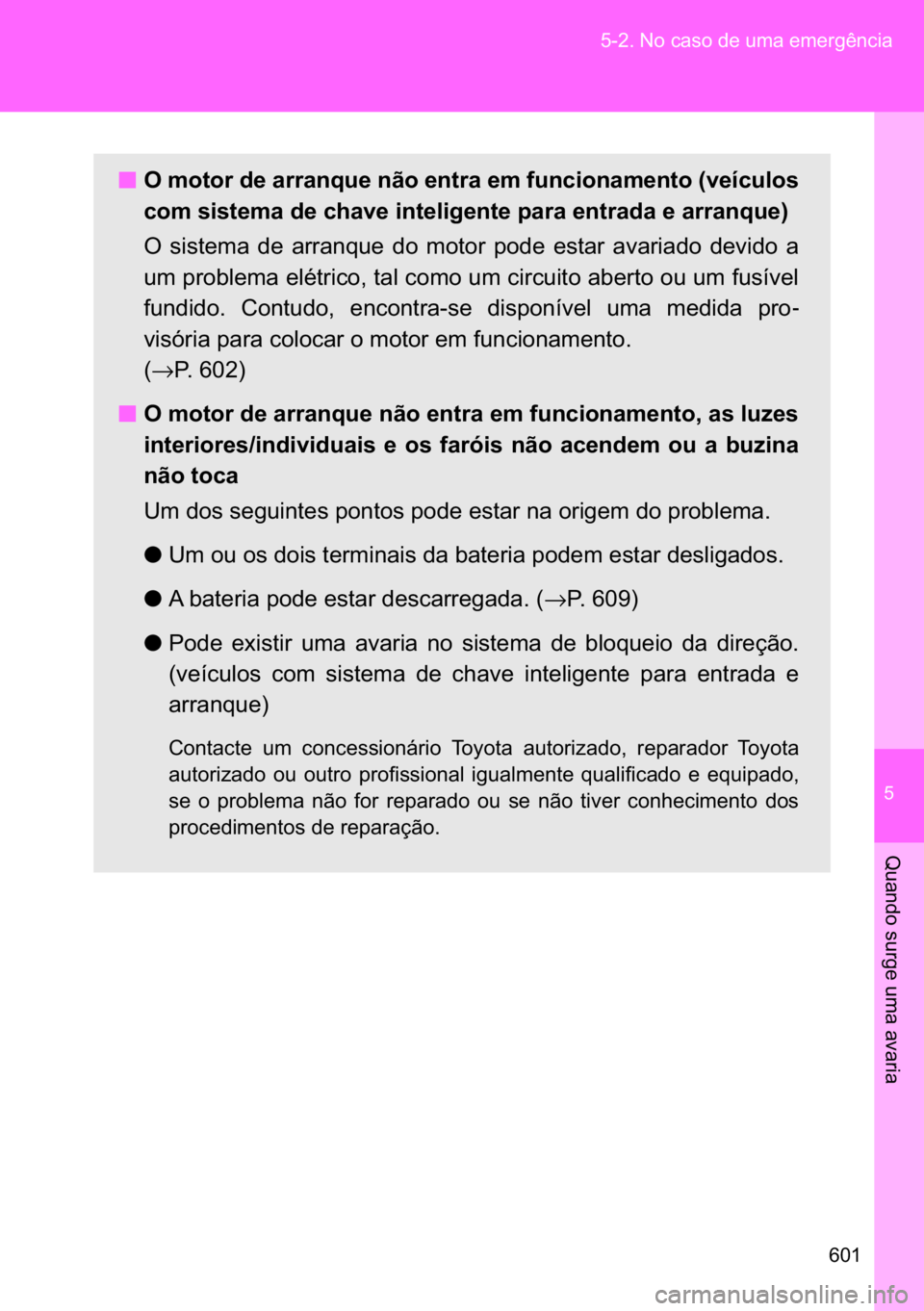 TOYOTA VERSO 2017  Manual de utilização (in Portuguese) �
��� ������1�R��F�D�V�R��G�H��X�P�D��H�P�H�U�J�r�Q�F�L�D
�4�X�D�Q�G�R��V�X�U�J�H��X�P�D��D�Y�D�U�L�D
n
nn n�2��P�R�W�R�U��G�H��D�U�U�D�Q�T�X�H��Q�m�R��H�Q�W�U�D��H�P��I�X�Q�F�L