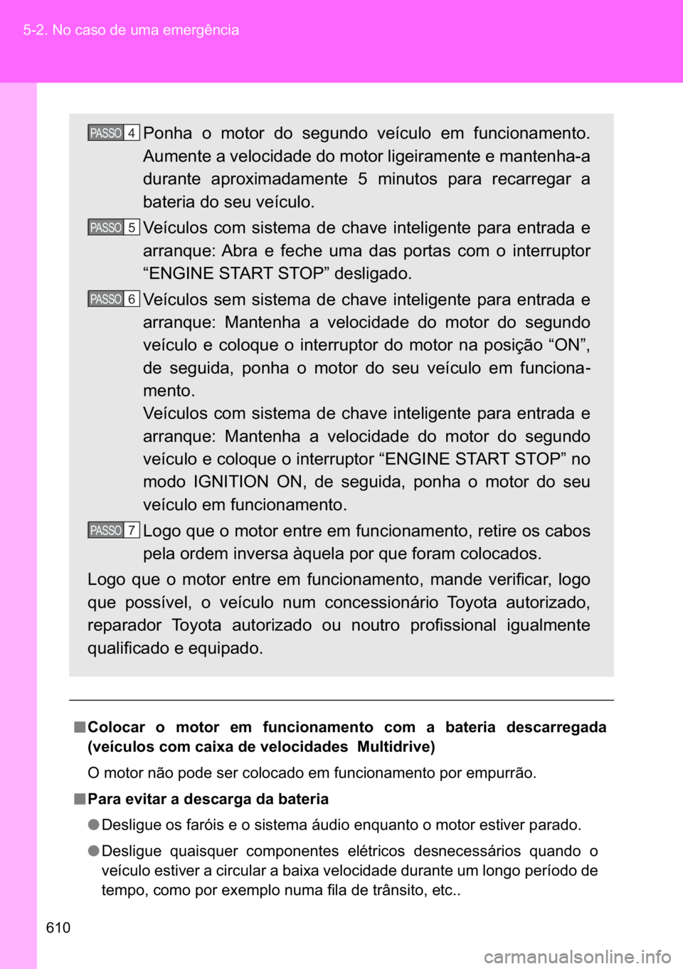 TOYOTA VERSO 2017  Manual de utilização (in Portuguese) ��� ������1�R��F�D�V�R��G�H��X�P�D��H�P�H�U�J�r�Q�F�L�D
n
nn n�&�R�O�R�F�D�U� �R� �P�R�W�R�U� �H�P� �I�X�Q�F�L�R�Q�D�P�H�Q�W�R� �F�R�P� �D� �E�D�W�H�U�L�D� �G�H�V�F�D�U�U�H�J�D�G�D