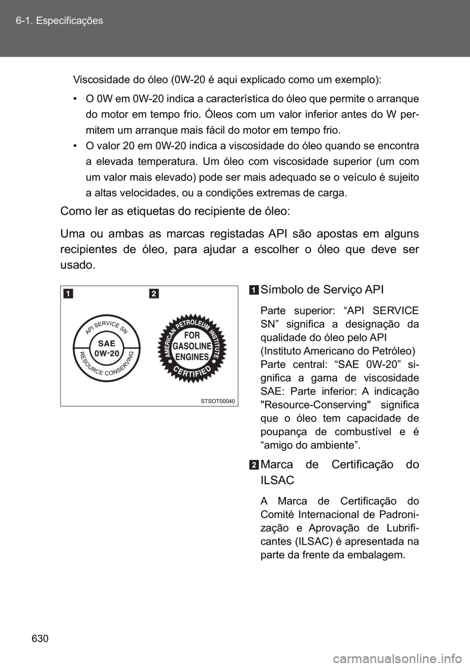 TOYOTA VERSO 2017  Manual de utilização (in Portuguese) ��� ������(�V�S�H�F�L�I�L�F�D�o�}�H�V
�9�L�V�F�R�V�L�G�D�G�H��G�R��y�O�H�R����:�����p��D�T�X�L��H�[�S�O�L�F�D�G�R��F�R�P�R��X�P��H�[�H�P�S�O�R��
�