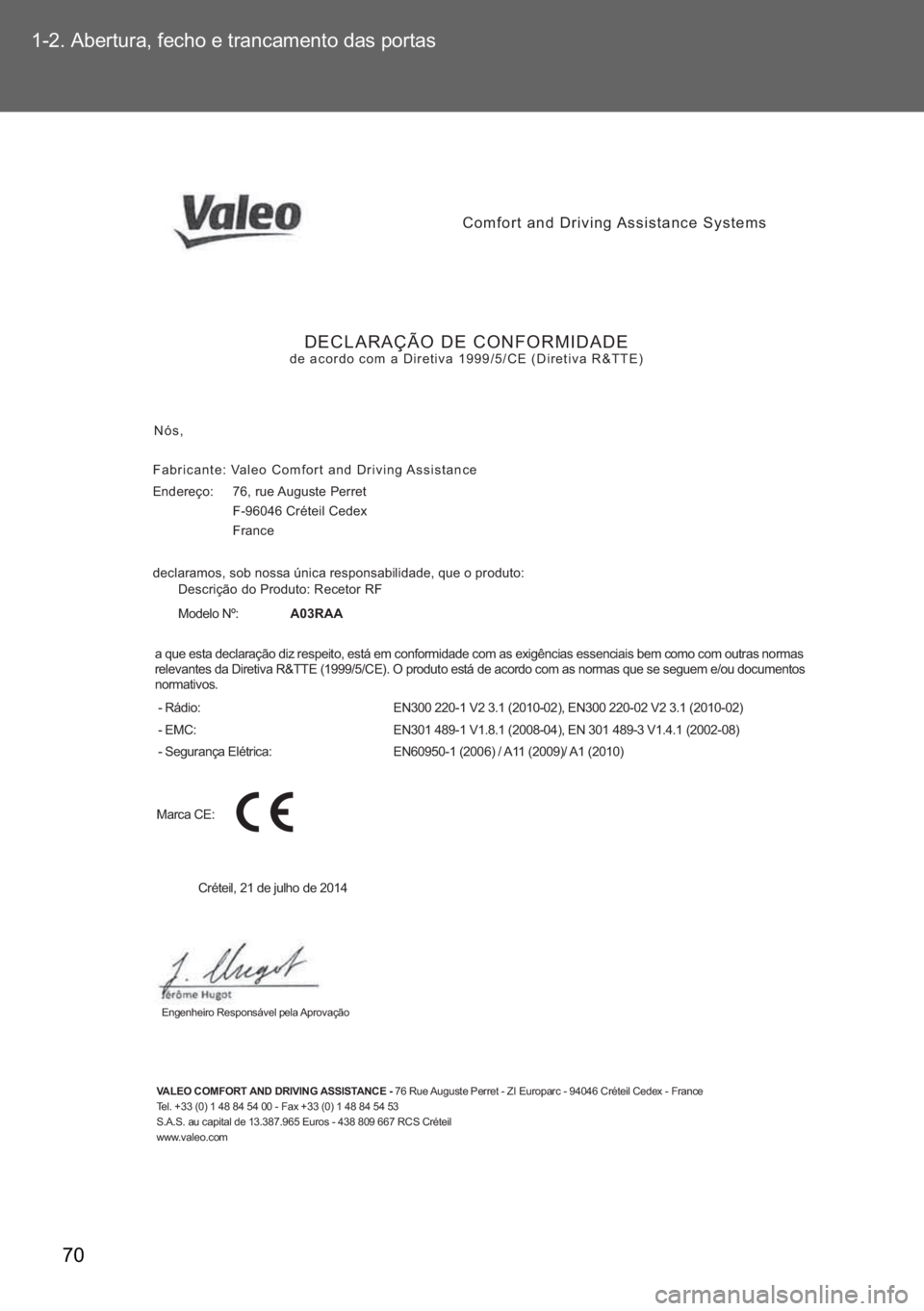TOYOTA VERSO 2017  Manual de utilização (in Portuguese) �� ������$�E�H�U�W�X�U�D���I�H�F�K�R��H��W�U�D�Q�F�D�P�H�Q�W�R��G�D�V��S�R�U�W�D�V
Comfort and Driving Assistance Systems
DECLARAÇÃO DE CONFORMIDADEde acordo com a Diretiva 1999/5/CE (D