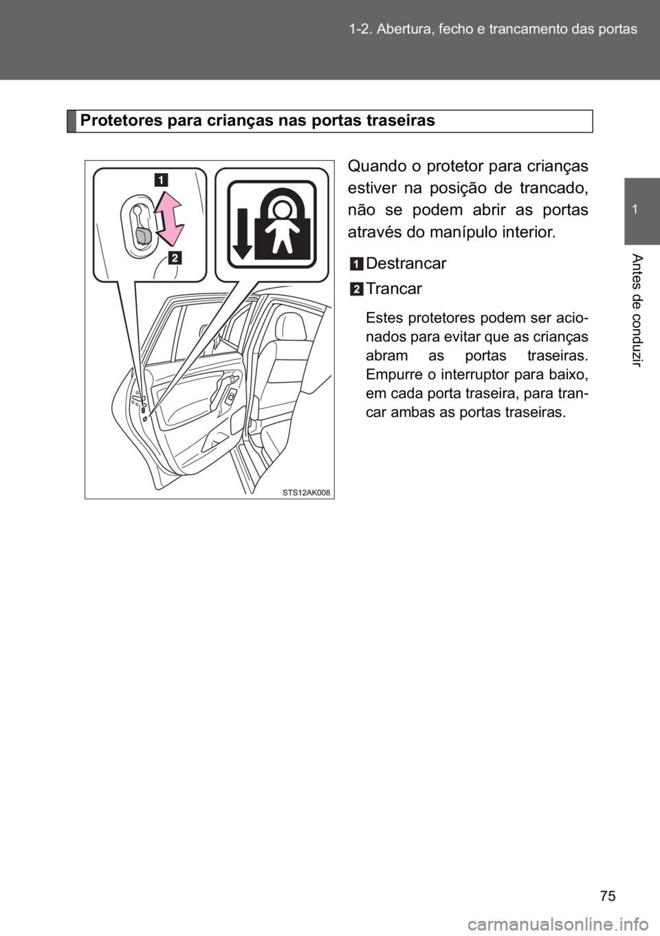 TOYOTA VERSO 2017  Manual de utilização (in Portuguese) �� ������$�E�H�U�W�X�U�D���I�H�F�K�R��H��W�U�D�Q�F�D�P�H�Q�W�R��G�D�V��S�R�U�W�D�V
�
�$�Q�W�H�V��G�H��F�R�Q�G�X�]�L�U
�3�U�R�W�H�W�R�U�H�V��S�D�U�D��F�U�L�D�Q�o�D�V��Q�D�V��S�R�U�W
