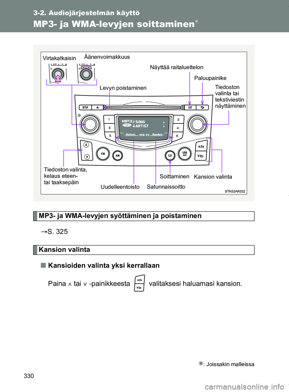 TOYOTA VERSO 2017 Omistajan Käsikirja (in Finnish) 330
3-2. Audiojärjestelmän käyttö
OM64517FI
MP3- ja WMA-levyjen soittaminen
MP3- ja WMA-levyjen syöttäminen ja poistaminen S. 325
Kansion valinta
■ Kansioiden valinta yksi kerrallaan
Pai TOYOTA VERSO 2017 Omistajan Käsikirja (in Finnish) 330
3-2. Audiojärjestelmän käyttö
OM64517FI
MP3- ja WMA-levyjen soittaminen
MP3- ja WMA-levyjen syöttäminen ja poistaminen S. 325
Kansion valinta
■ Kansioiden valinta yksi kerrallaan
Pai