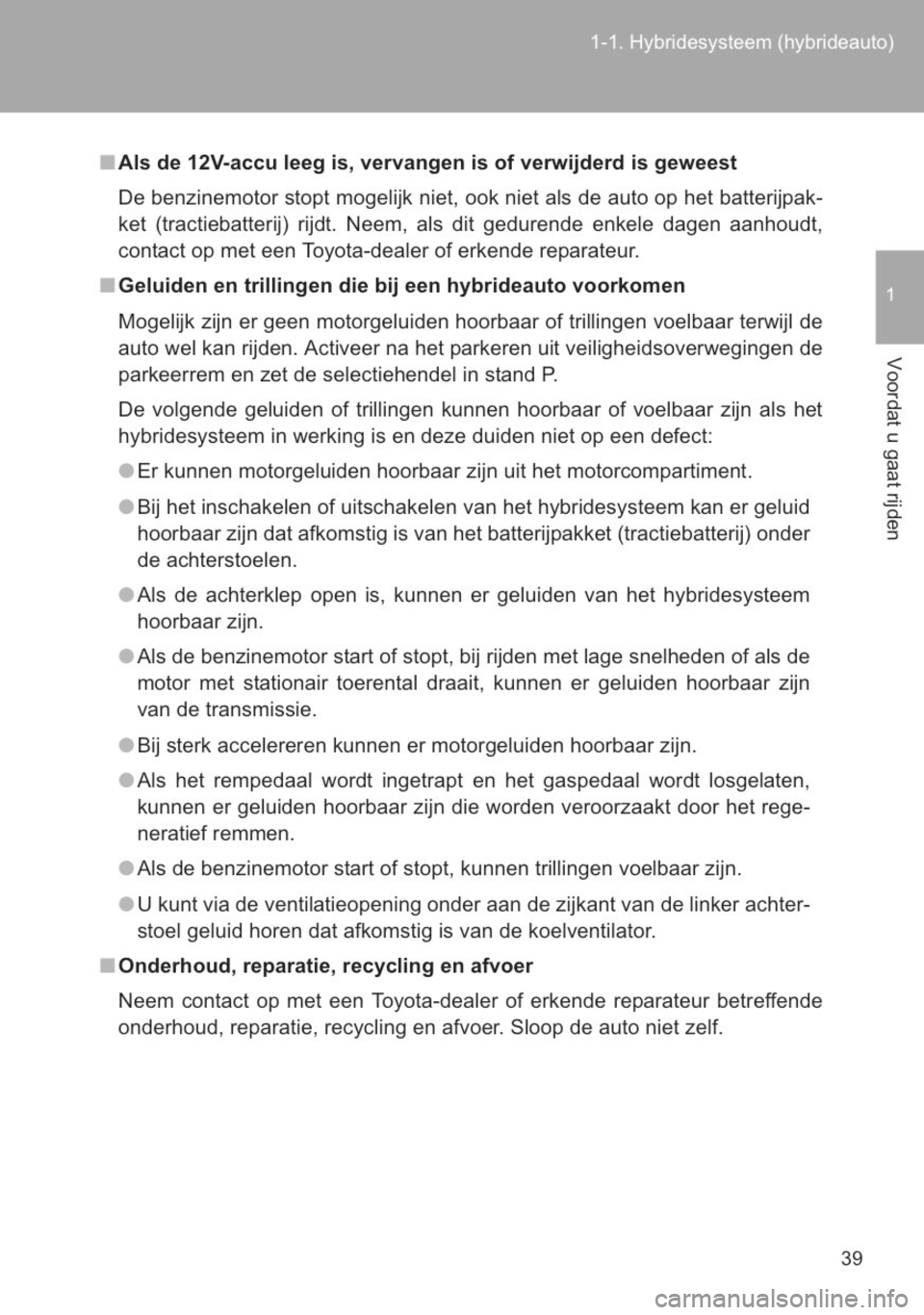 TOYOTA YARIS 2014 Instructieboekje (in Dutch) TOYOTA YARIS 2014 Instructieboekje (in Dutch)