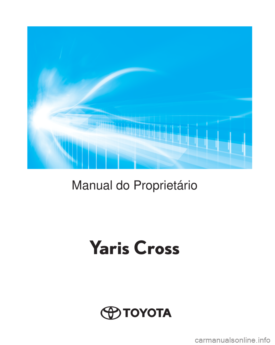 TOYOTA YARIS CROSS 2023  Manual de utilização (in Portuguese)        Yaris CrossManual do Proprietário
Yaris Cross 