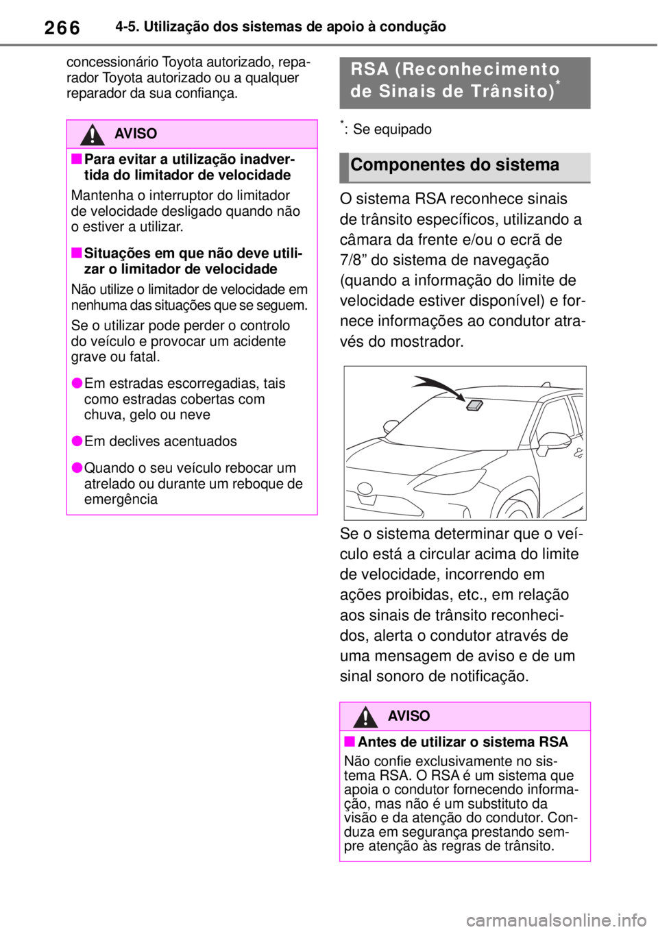 TOYOTA YARIS CROSS 2023 Manual de utilização (in Portuguese) 2664-5. Utilização dos sistemas de apoio à condução
concessionário Toyota autorizado, repa-
rador Toyota autorizado ou a qualquer
reparador da sua confiança.
*: Se equipado
O sistema RSA recon TOYOTA YARIS CROSS 2023 Manual de utilização (in Portuguese) 2664-5. Utilização dos sistemas de apoio à condução
concessionário Toyota autorizado, repa-
rador Toyota autorizado ou a qualquer
reparador da sua confiança.
*: Se equipado
O sistema RSA recon