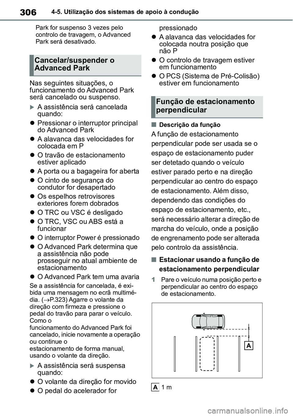 TOYOTA YARIS CROSS 2022  Manual de utilização (in Portuguese) 3064-5. Utilização dos sistemas de apoio à condução
Park for suspenso 3 vezes pelo 
controlo de travagem, o Advanced 
Park será desativado.
Nas seguintes situações, o 
funcionamento do Advance