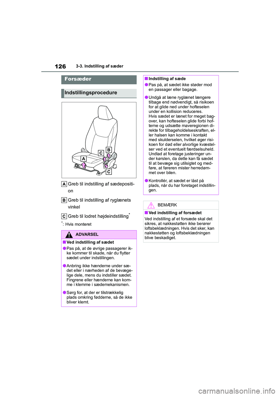TOYOTA YARIS HATCHBACK 2021 Brugsanvisning (in Danish) 126
YARIS(HB) Owners Manual_Europe_MK0001_da
3-3. Indstilling af sæder
3-3.Indstilling af sæder
Greb til indstilling af sædepositi-
on
Greb til indstilling af ryglænets
vinkel
Greb til lodret h TOYOTA YARIS HATCHBACK 2021 Brugsanvisning (in Danish) 126
YARIS(HB) Owners Manual_Europe_MK0001_da
3-3. Indstilling af sæder
3-3.Indstilling af sæder
Greb til indstilling af sædepositi-
on
Greb til indstilling af ryglænets
vinkel
Greb til lodret h