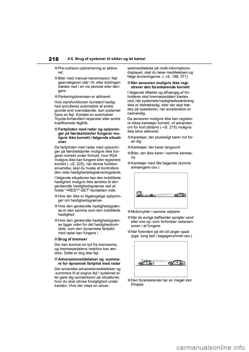 TOYOTA YARIS HATCHBACK 2021 Brugsanvisning (in Danish) 218
YARIS(HB) Owners Manual_Europe_MK0001_da
4-5. Brug af systemer til sikker og let kørsel
lPre-collision-opbremsning er aktive-
ret.
lBiler med manuel transmission: Når
gearvælgeren står i N, TOYOTA YARIS HATCHBACK 2021 Brugsanvisning (in Danish) 218
YARIS(HB) Owners Manual_Europe_MK0001_da
4-5. Brug af systemer til sikker og let kørsel
lPre-collision-opbremsning er aktive-
ret.
lBiler med manuel transmission: Når
gearvælgeren står i N,