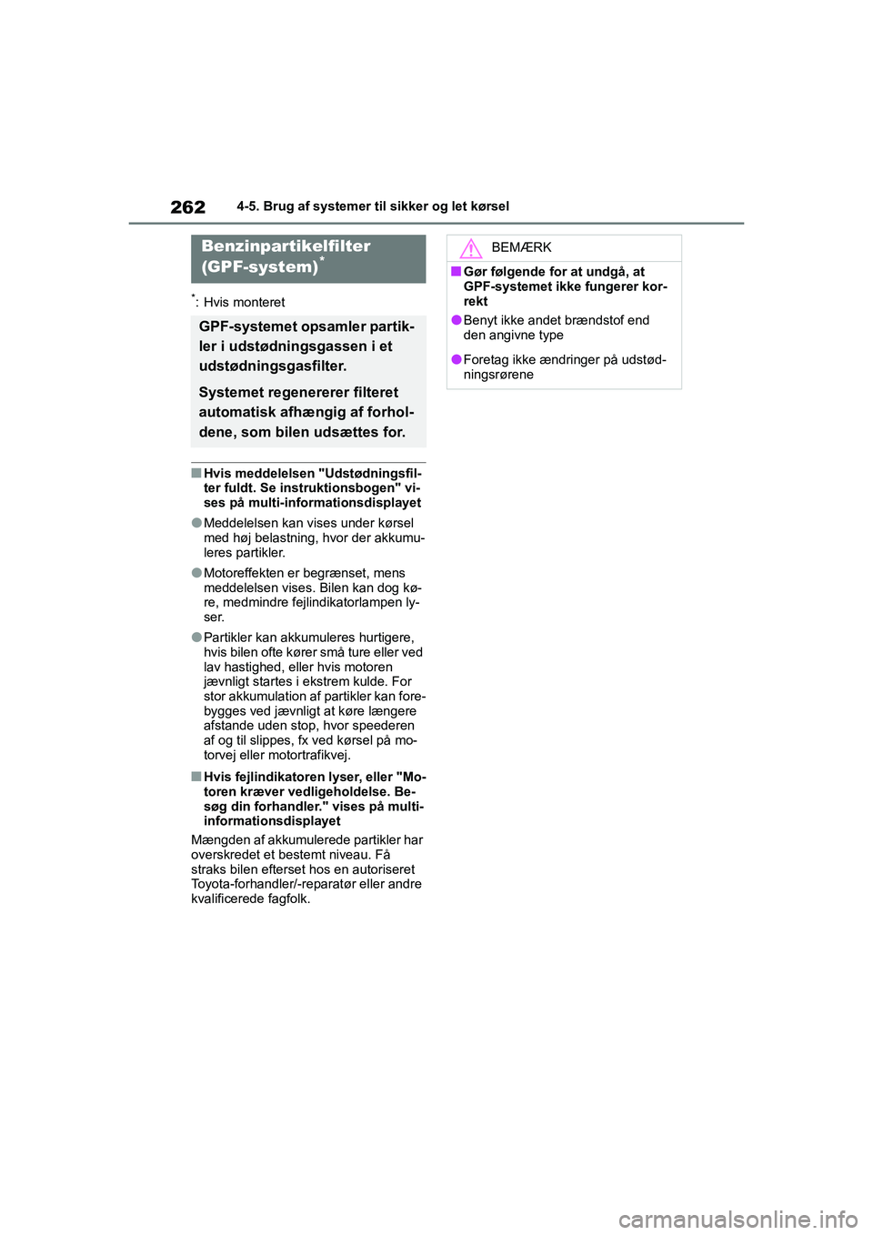 TOYOTA YARIS HATCHBACK 2021 Brugsanvisning (in Danish) 262
YARIS(HB) Owners Manual_Europe_MK0001_da
4-5. Brug af systemer til sikker og let kørsel
*: Hvis monteret
nHvis meddelelsen "Udstødningsfil-
ter fuldt. Se instruktionsbogen" vi-
ses på multi-in TOYOTA YARIS HATCHBACK 2021 Brugsanvisning (in Danish) 262
YARIS(HB) Owners Manual_Europe_MK0001_da
4-5. Brug af systemer til sikker og let kørsel
*: Hvis monteret
nHvis meddelelsen "Udstødningsfil-
ter fuldt. Se instruktionsbogen" vi-
ses på multi-in