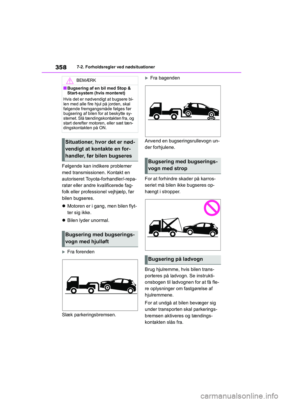 TOYOTA YARIS HATCHBACK 2021 Brugsanvisning (in Danish) 358
YARIS(HB) Owners Manual_Europe_MK0001_da
7-2. Forholdsregler ved nødsituationer
Følgende kan indikere problemer
med transmissionen. Kontakt en
autoriseret Toyota-forhandler/-repa-
ratør elle TOYOTA YARIS HATCHBACK 2021 Brugsanvisning (in Danish) 358
YARIS(HB) Owners Manual_Europe_MK0001_da
7-2. Forholdsregler ved nødsituationer
Følgende kan indikere problemer
med transmissionen. Kontakt en
autoriseret Toyota-forhandler/-repa-
ratør elle