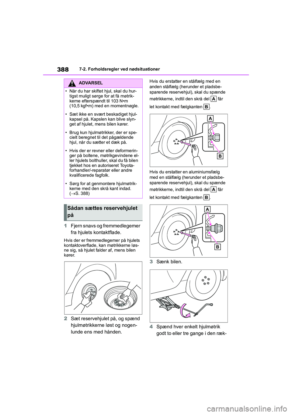 TOYOTA YARIS HATCHBACK 2021 Brugsanvisning (in Danish) 388
YARIS(HB) Owners Manual_Europe_MK0001_da
7-2. Forholdsregler ved nødsituationer
1Fjern snavs og fremmedlegemer
fra hjulets kontaktflade.
Hvis der er fremmedlegemer på hjulets
kontaktoverflade TOYOTA YARIS HATCHBACK 2021 Brugsanvisning (in Danish) 388
YARIS(HB) Owners Manual_Europe_MK0001_da
7-2. Forholdsregler ved nødsituationer
1Fjern snavs og fremmedlegemer
fra hjulets kontaktflade.
Hvis der er fremmedlegemer på hjulets
kontaktoverflade