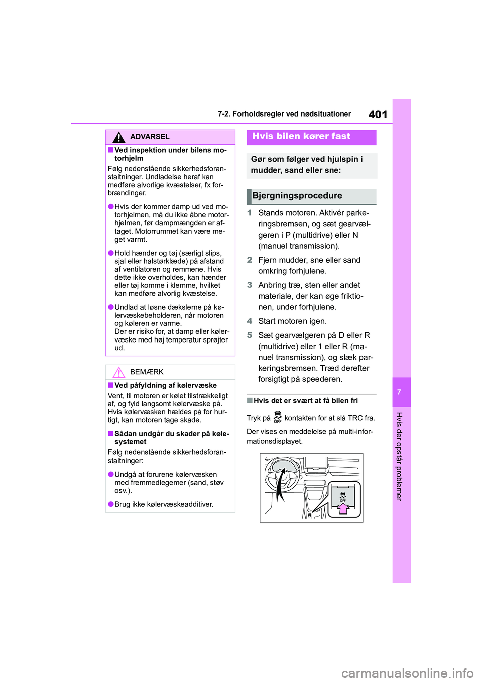 TOYOTA YARIS HATCHBACK 2021 Brugsanvisning (in Danish) 401
7
YARIS(HB) Owners Manual_Europe_MK0001_da
7-2. Forholdsregler ved nødsituationer
Hvis der opstår problemer
1Stands motoren. Aktivér parke-
ringsbremsen, og sæt gearvæl-
geren i P (multidriv TOYOTA YARIS HATCHBACK 2021 Brugsanvisning (in Danish) 401
7
YARIS(HB) Owners Manual_Europe_MK0001_da
7-2. Forholdsregler ved nødsituationer
Hvis der opstår problemer
1Stands motoren. Aktivér parke-
ringsbremsen, og sæt gearvæl-
geren i P (multidriv