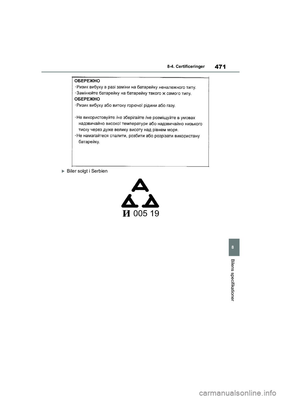 TOYOTA YARIS HATCHBACK 2021  Brugsanvisning (in Danish) 471
8
YARIS(HB) Owners Manual_Europe_MK0001_da
8-4. Certificeringer
Bilens specifikationer
Biler solgt i Serbien
YARIS(HB)_OM_Europe_OMK0001DK.book  Page 471  Tuesday, March 2, 2021  9:30 AM 