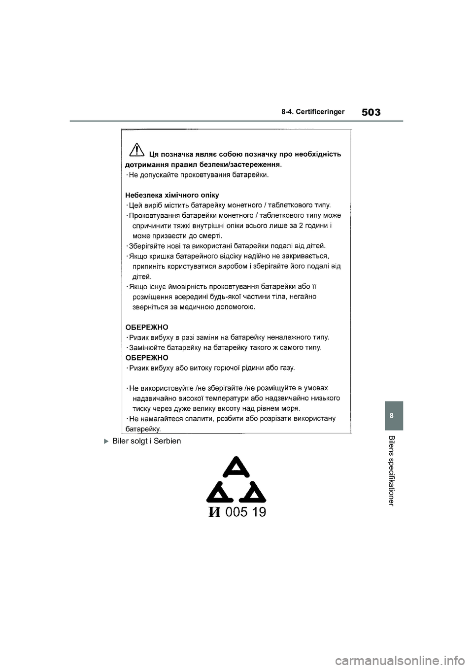TOYOTA YARIS HATCHBACK 2021  Brugsanvisning (in Danish) 503
8
YARIS(HB) Owners Manual_Europe_MK0001_da
8-4. Certificeringer
Bilens specifikationer
Biler solgt i Serbien
YARIS(HB)_OM_Europe_OMK0001DK.book  Page 503  Tuesday, March 2, 2021  9:30 AM 