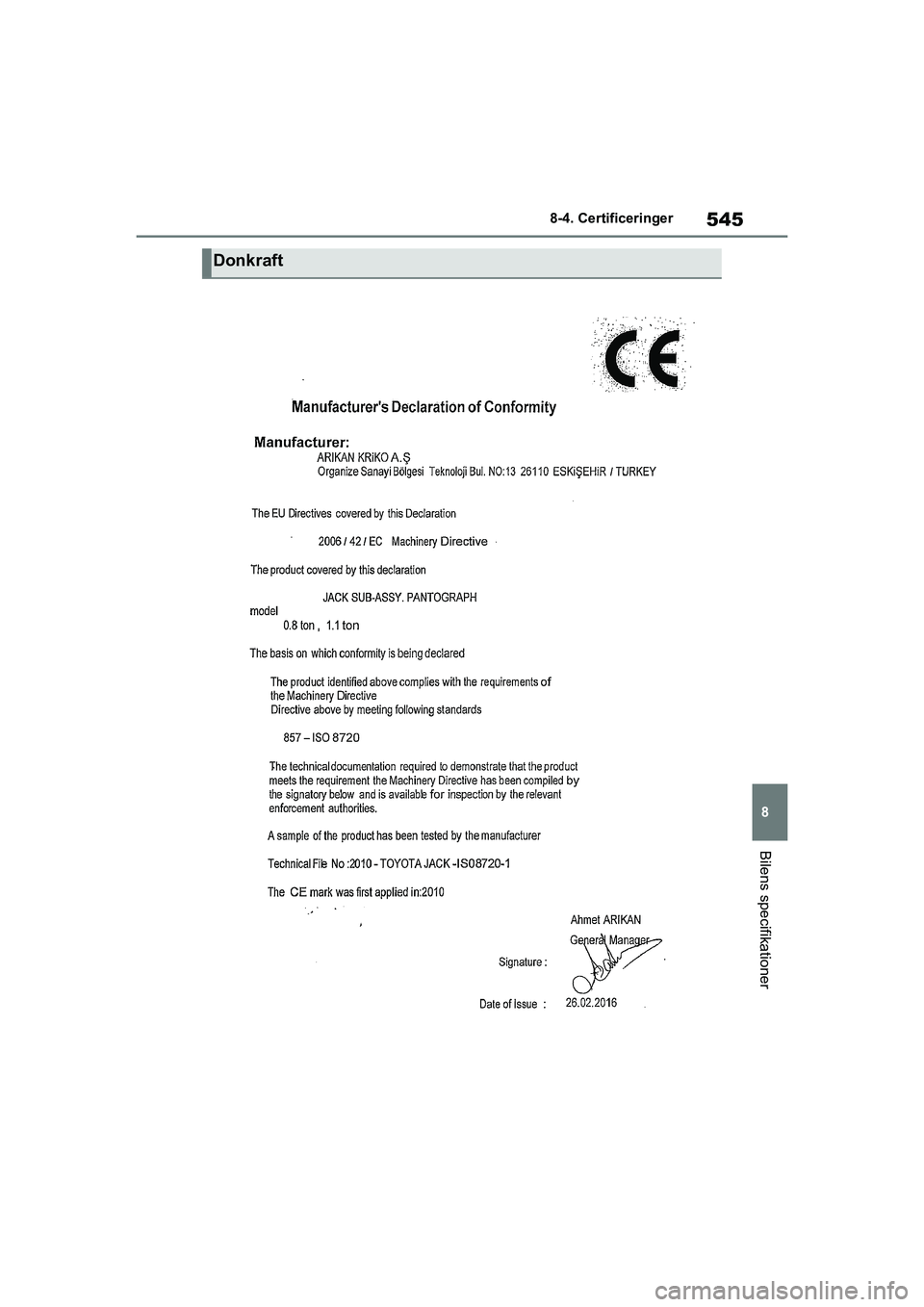 TOYOTA YARIS HATCHBACK 2021  Brugsanvisning (in Danish) 545
8
YARIS(HB) Owners Manual_Europe_MK0001_da
8-4. Certificeringer
Bilens specifikationer
Donkraft
YARIS(HB)_OM_Europe_OMK0001DK.book  Page 545  Tuesday, March 2, 2021  9:30 AM 