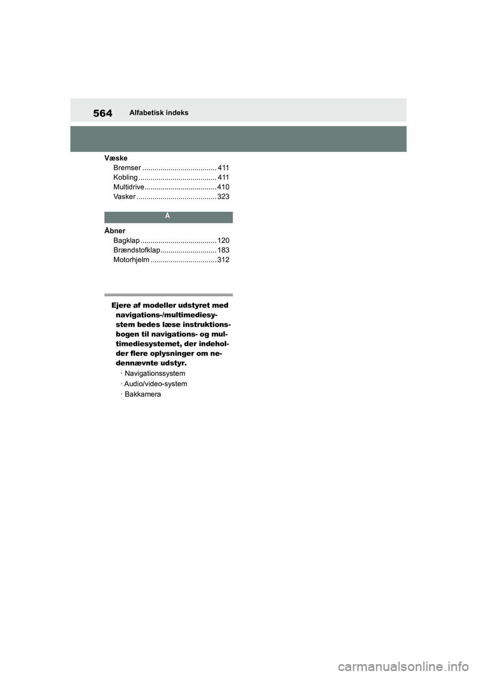 TOYOTA YARIS HATCHBACK 2021 Brugsanvisning (in Danish) 564
YARIS(HB) Owners Manual_Europe_MK0001_da
Alfabetisk indeks
Væske Bremser ..................................... 411
Kobling ....................................... 411
Multidrive................. TOYOTA YARIS HATCHBACK 2021 Brugsanvisning (in Danish) 564
YARIS(HB) Owners Manual_Europe_MK0001_da
Alfabetisk indeks
Væske Bremser ..................................... 411
Kobling ....................................... 411
Multidrive.................