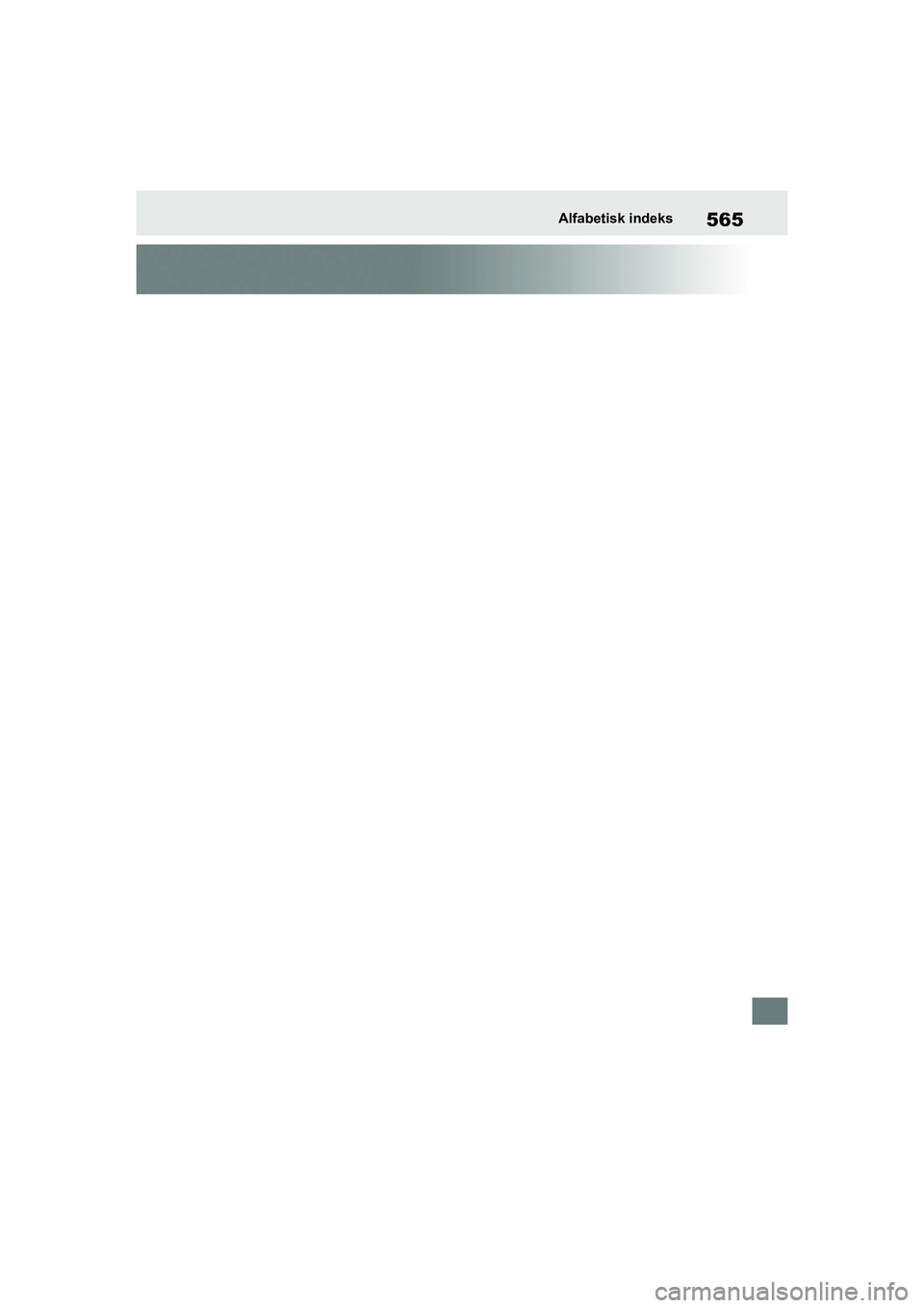TOYOTA YARIS HATCHBACK 2021 Brugsanvisning (in Danish) 565
YARIS(HB) Owners Manual_Europe_MK0001_da
Alfabetisk indeks
YARIS(HB)_OM_Europe_OMK0001DK.book Page 565 Tuesday, March 2, 2021 9:30 AM TOYOTA YARIS HATCHBACK 2021 Brugsanvisning (in Danish) 565
YARIS(HB) Owners Manual_Europe_MK0001_da
Alfabetisk indeks
YARIS(HB)_OM_Europe_OMK0001DK.book Page 565 Tuesday, March 2, 2021 9:30 AM
