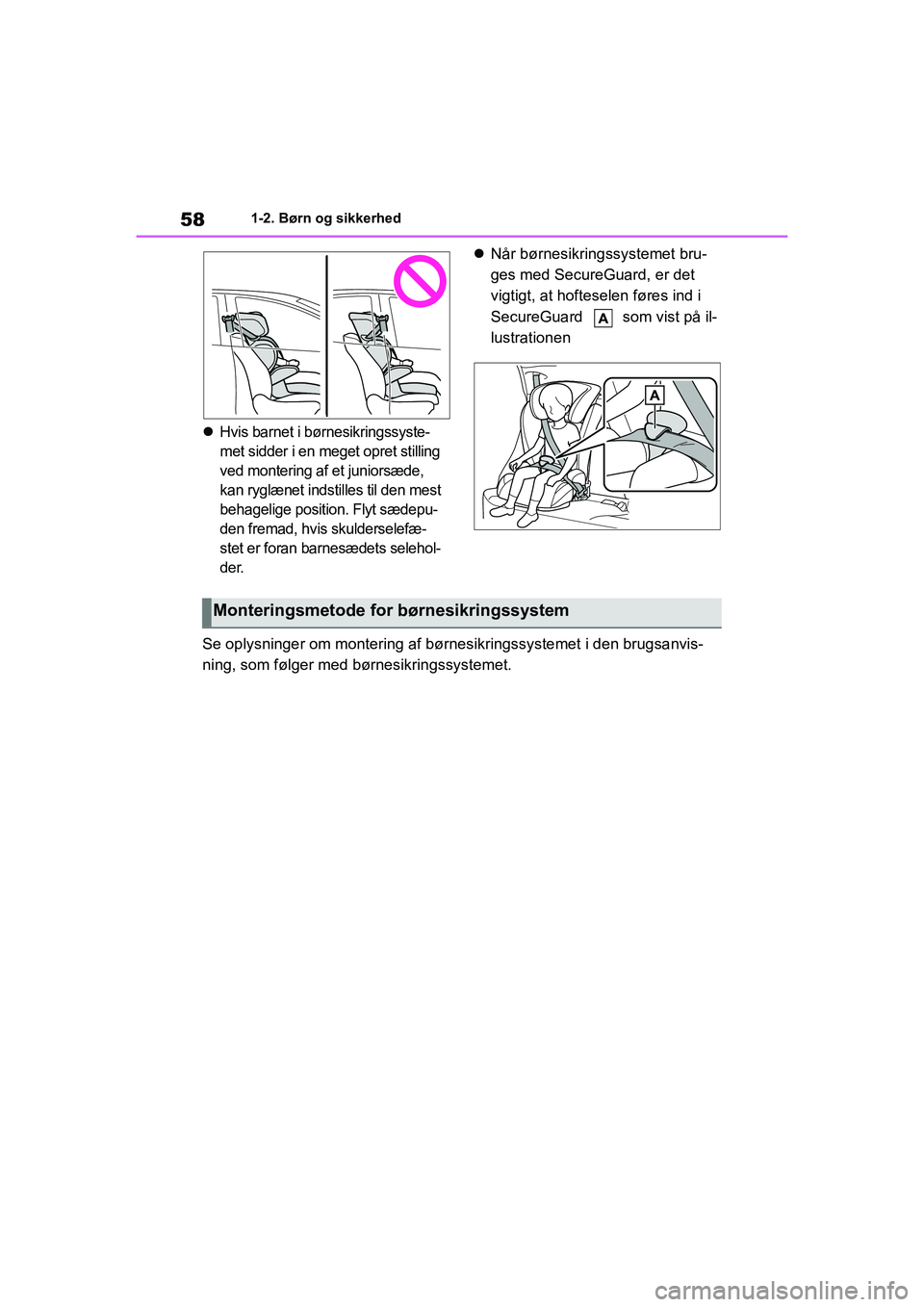 TOYOTA YARIS HATCHBACK 2021 Brugsanvisning (in Danish) 58
YARIS(HB) Owners Manual_Europe_MK0001_da
1-2. Børn og sikkerhed
Hvis barnet i børnesikringssyste-
met sidder i en meget opret stilling
ved montering af et juniorsæde,
kan ryglænet indstil TOYOTA YARIS HATCHBACK 2021 Brugsanvisning (in Danish) 58
YARIS(HB) Owners Manual_Europe_MK0001_da
1-2. Børn og sikkerhed
Hvis barnet i børnesikringssyste-
met sidder i en meget opret stilling
ved montering af et juniorsæde,
kan ryglænet indstil