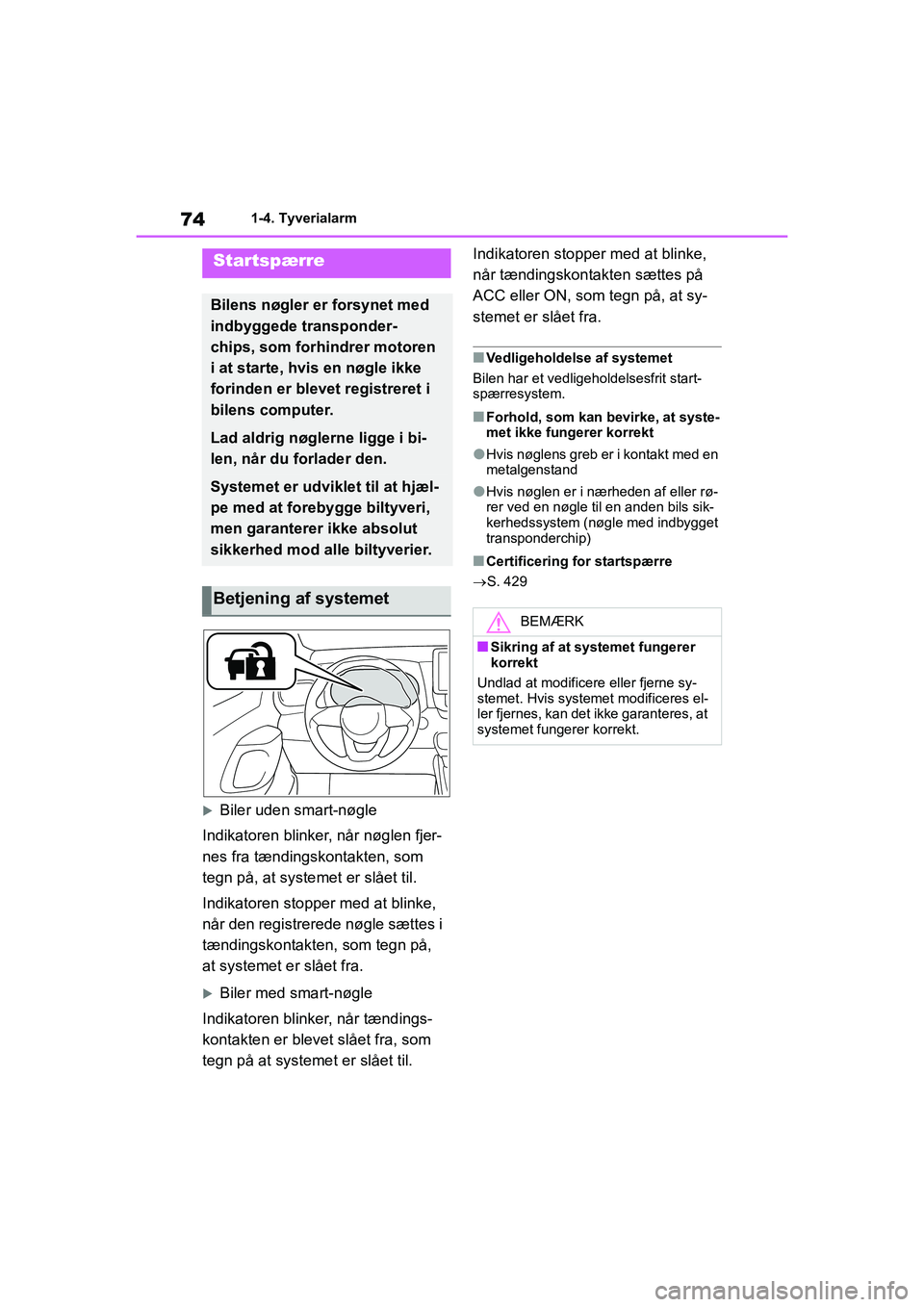TOYOTA YARIS HATCHBACK 2021 Brugsanvisning (in Danish) 74
YARIS(HB) Owners Manual_Europe_MK0001_da
1-4. Tyverialarm
1-4.Tyverialarm
Biler uden smart-nøgle
Indikatoren blinker, når nøglen fjer-
nes fra tændingskontakten, som
tegn på, at systemet TOYOTA YARIS HATCHBACK 2021 Brugsanvisning (in Danish) 74
YARIS(HB) Owners Manual_Europe_MK0001_da
1-4. Tyverialarm
1-4.Tyverialarm
Biler uden smart-nøgle
Indikatoren blinker, når nøglen fjer-
nes fra tændingskontakten, som
tegn på, at systemet