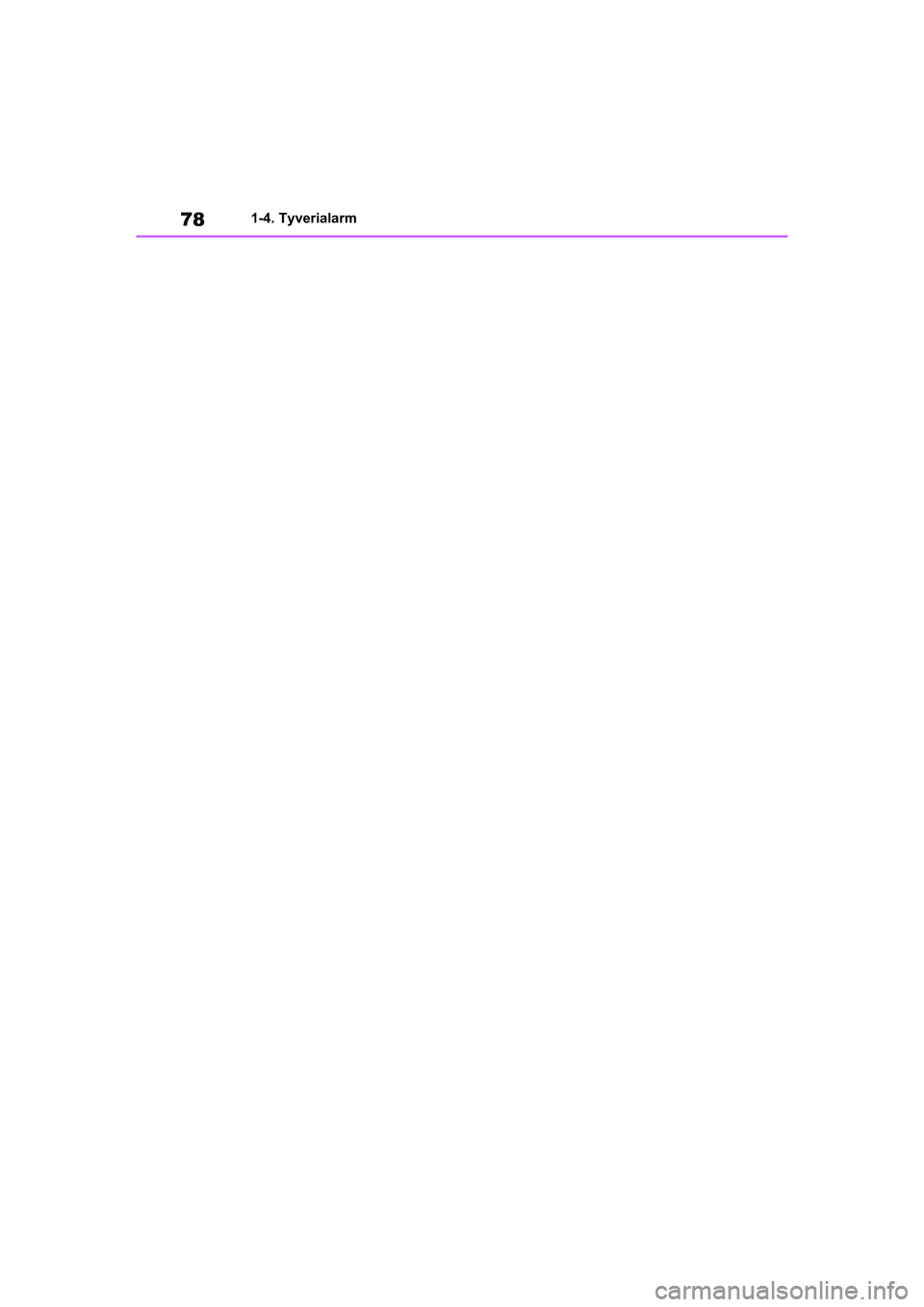 TOYOTA YARIS HATCHBACK 2021  Brugsanvisning (in Danish) 78
YARIS(HB) Owners Manual_Europe_MK0001_da
1-4. Tyverialarm
YARIS(HB)_OM_Europe_OMK0001DK.book  Page 78  Tuesday, March 2, 2021  9:30 AM 