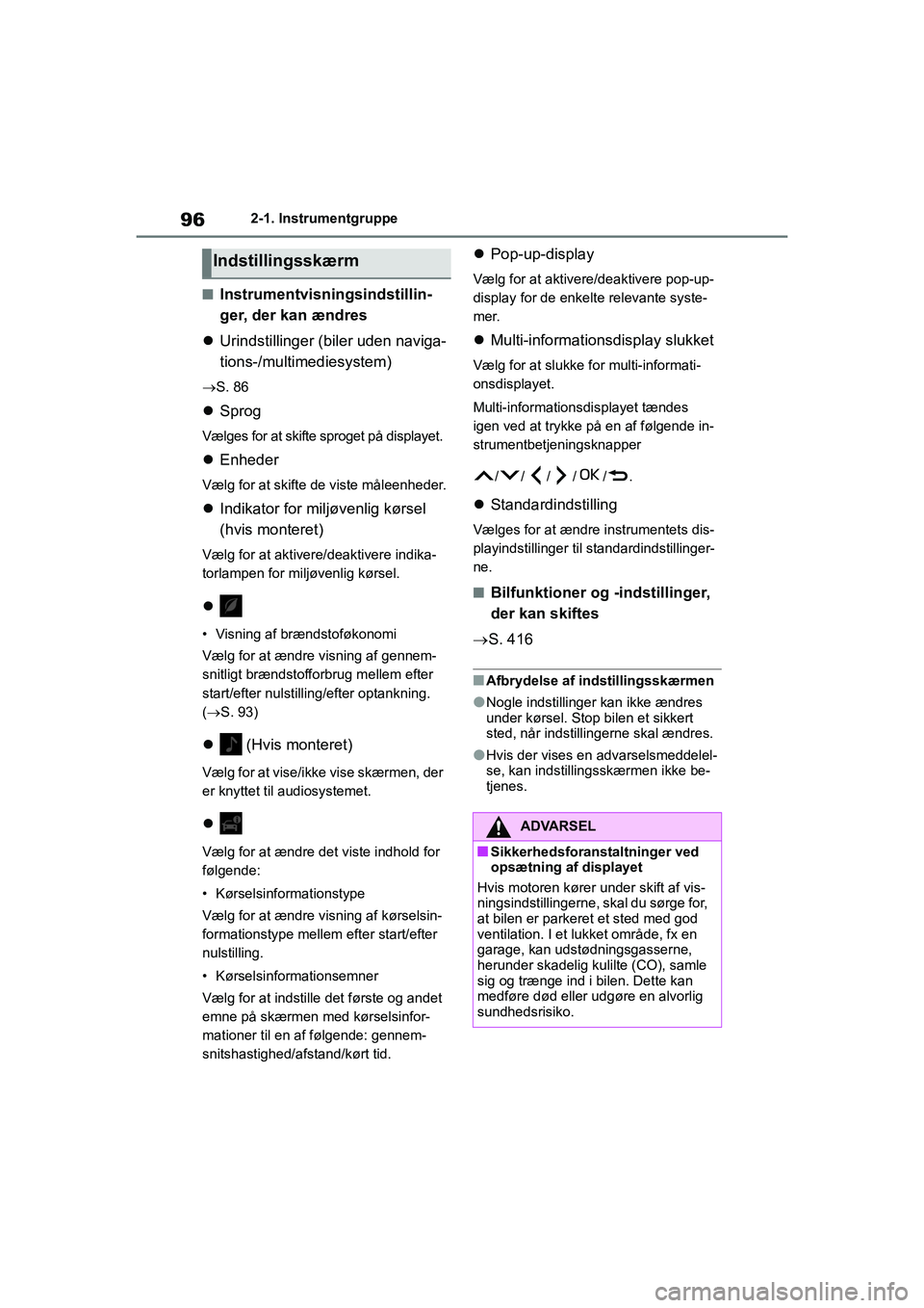 TOYOTA YARIS HATCHBACK 2021 Brugsanvisning (in Danish) 96
YARIS(HB) Owners Manual_Europe_MK0001_da
2-1. Instrumentgruppe
nInstrumentvisningsindstillin-
ger, der kan ændres
Urindstillinger (biler uden naviga-
tions-/multimediesystem)
S. 86
Spro TOYOTA YARIS HATCHBACK 2021 Brugsanvisning (in Danish) 96
YARIS(HB) Owners Manual_Europe_MK0001_da
2-1. Instrumentgruppe
nInstrumentvisningsindstillin-
ger, der kan ændres
Urindstillinger (biler uden naviga-
tions-/multimediesystem)
S. 86
Spro