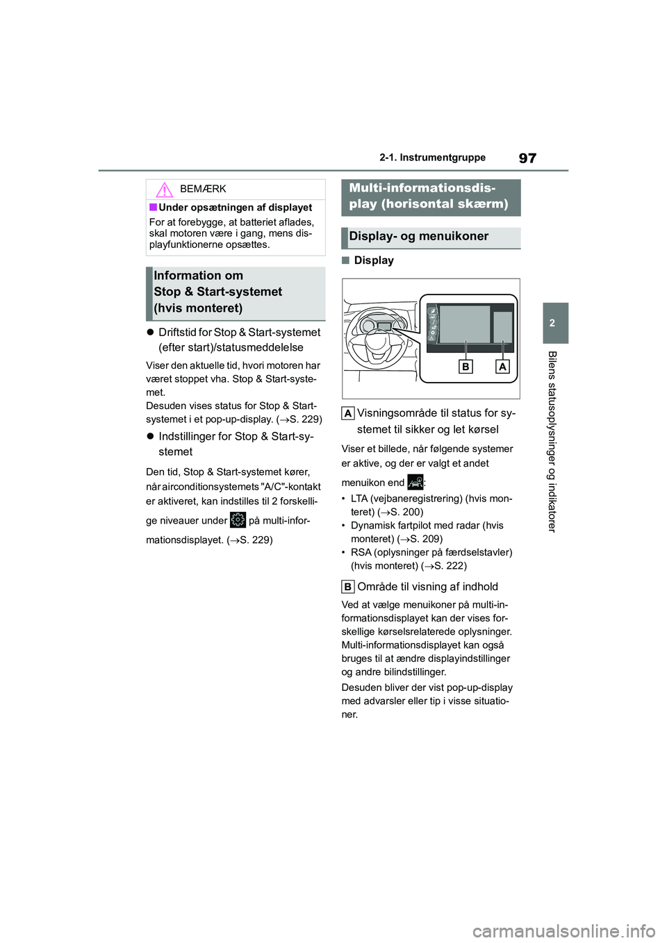 TOYOTA YARIS HATCHBACK 2021 Brugsanvisning (in Danish) 97
2
YARIS(HB) Owners Manual_Europe_MK0001_da
2-1. Instrumentgruppe
Bilens statusoplysninger og indikatorer
Driftstid for Stop & Start-systemet
(efter start)/sta tusmeddelelse
Viser den aktuelle TOYOTA YARIS HATCHBACK 2021 Brugsanvisning (in Danish) 97
2
YARIS(HB) Owners Manual_Europe_MK0001_da
2-1. Instrumentgruppe
Bilens statusoplysninger og indikatorer
Driftstid for Stop & Start-systemet
(efter start)/sta tusmeddelelse
Viser den aktuelle