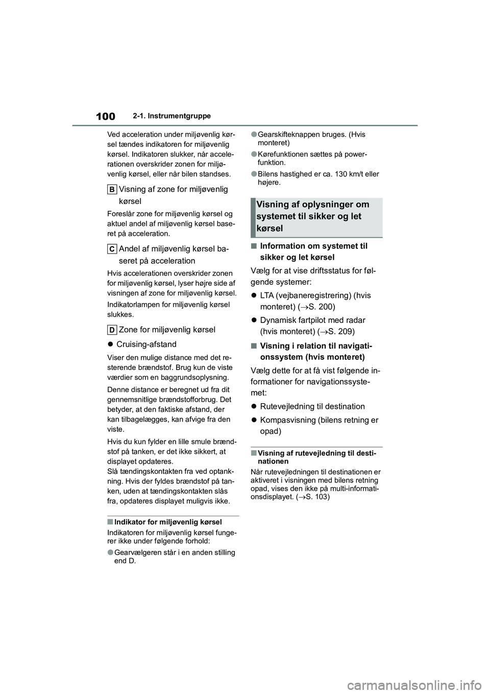 TOYOTA YARIS HATCHBACK 2021 Brugsanvisning (in Danish) 100
YARIS(HB) Owners Manual_Europe_MK0001_da
2-1. Instrumentgruppe
Ved acceleration under miljøvenlig kør-
sel tændes indikatoren for miljøvenlig
kørsel. Indikatoren sl ukker, når accele-
rati TOYOTA YARIS HATCHBACK 2021 Brugsanvisning (in Danish) 100
YARIS(HB) Owners Manual_Europe_MK0001_da
2-1. Instrumentgruppe
Ved acceleration under miljøvenlig kør-
sel tændes indikatoren for miljøvenlig
kørsel. Indikatoren sl ukker, når accele-
rati