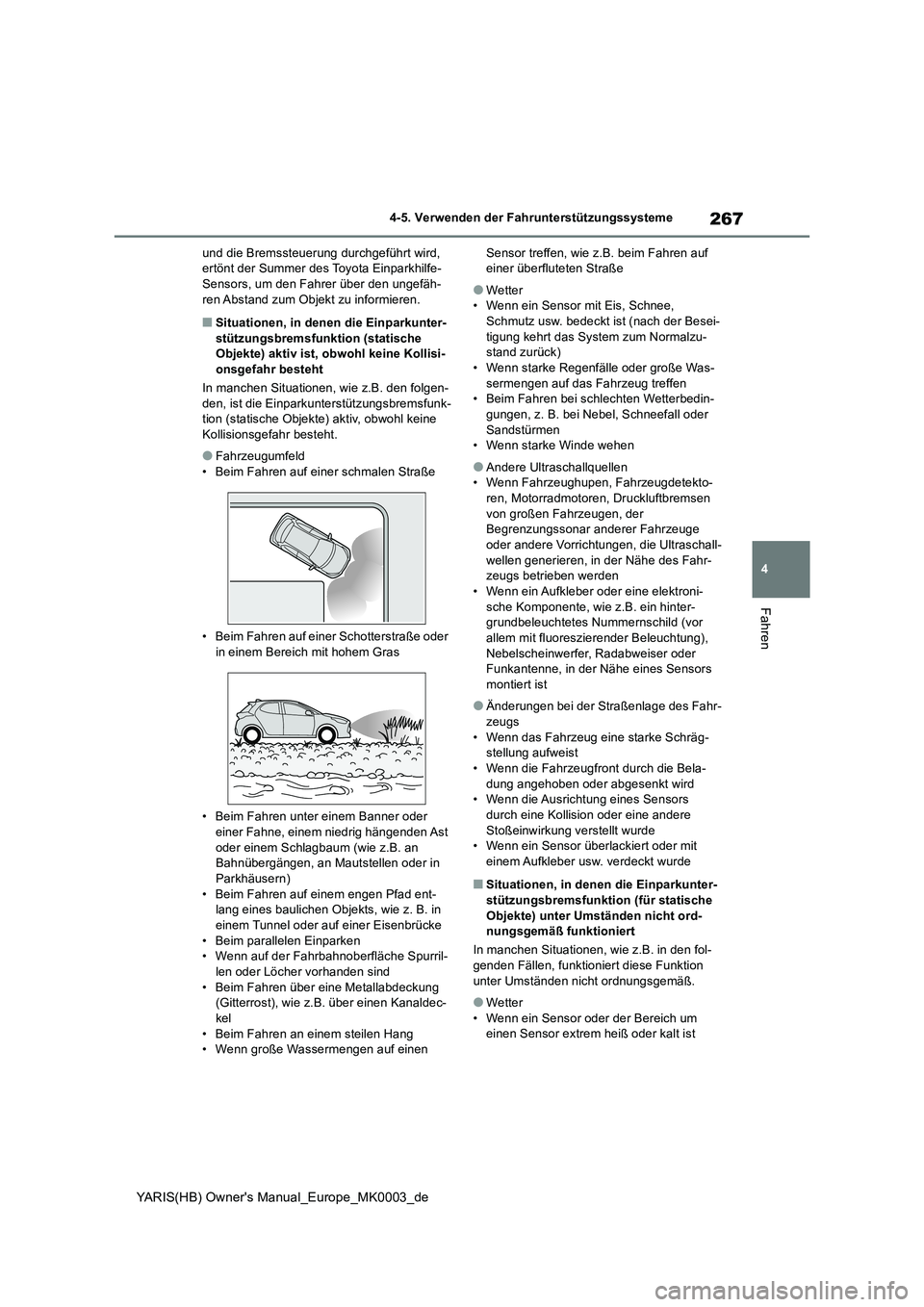 TOYOTA YARIS HATCHBACK 2021  Betriebsanleitungen (in German) 267
4
YARIS(HB) Owners Manual_Europe_MK0003_de
4-5. Verwenden der Fahrunterstützungssysteme
Fahren
und die Bremssteuerung durchgeführt wird,  ertönt der Summer des Toyota Einparkhilfe-Sensors, um 