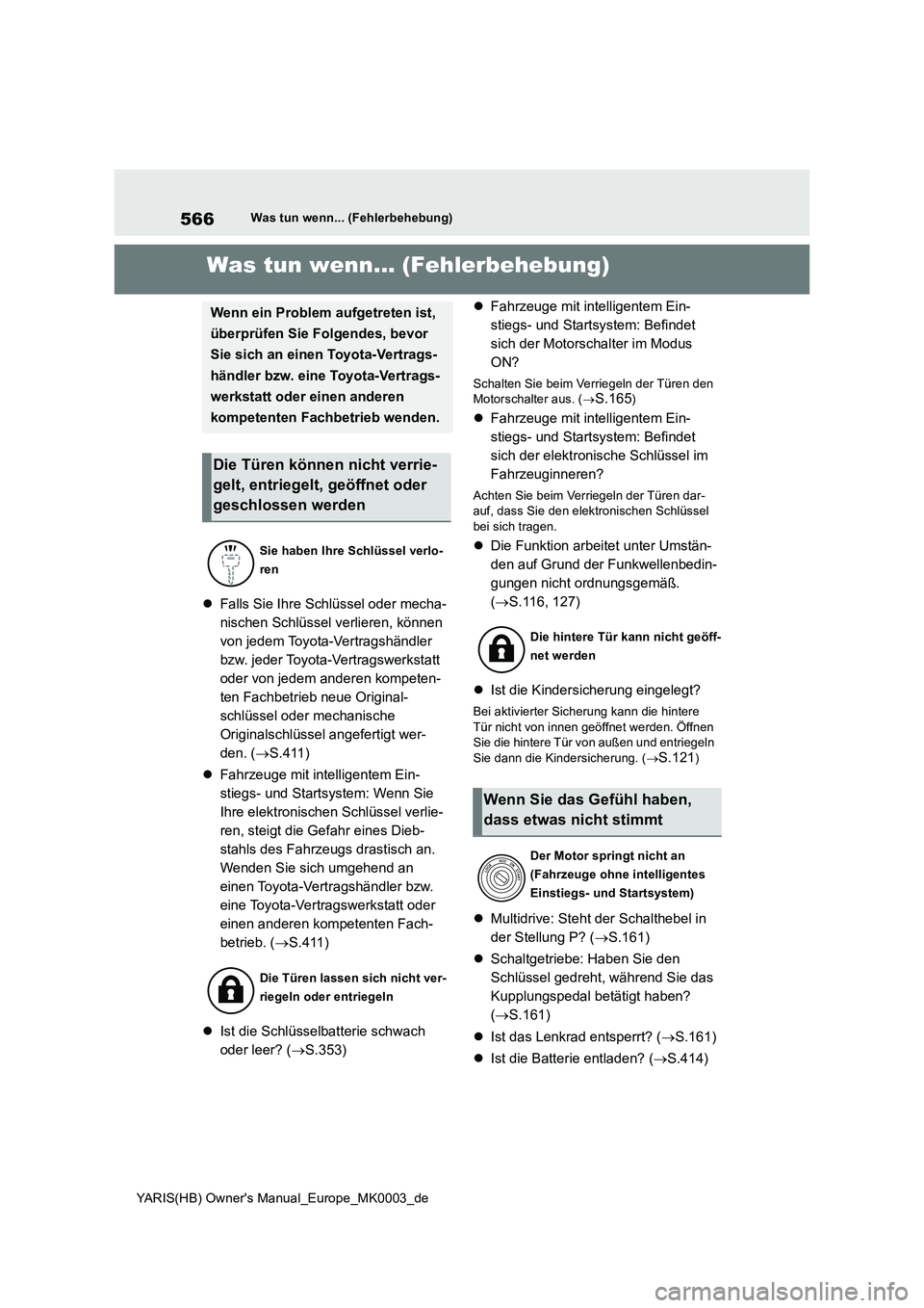 TOYOTA YARIS HATCHBACK 2021  Betriebsanleitungen (in German) 566
YARIS(HB) Owners Manual_Europe_MK0003_de
Was tun wenn... (Fehlerbehebung)
1-1.Was tun wenn... (Fe hle rbe hebun g)Was tun wenn... (Fehlerbehebung)
�zFalls Sie Ihre Schlüssel oder mecha-
nischen 