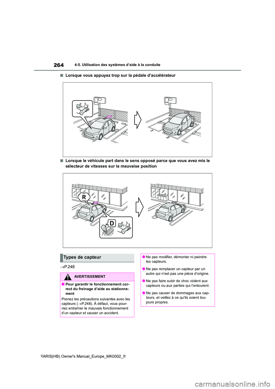 TOYOTA YARIS HATCHBACK 2021 Manuel du propriétaire (in French) 264
YARIS(HB) Owners Manual_Europe_MK0002_fr
4-5. Utilisation des systèmes d’aide à la conduite
■Lorsque vous appuyez trop sur la pédale d’accélérateur
■Lorsque le véhicule part dans le TOYOTA YARIS HATCHBACK 2021 Manuel du propriétaire (in French) 264
YARIS(HB) Owners Manual_Europe_MK0002_fr
4-5. Utilisation des systèmes d’aide à la conduite
■Lorsque vous appuyez trop sur la pédale d’accélérateur
■Lorsque le véhicule part dans le